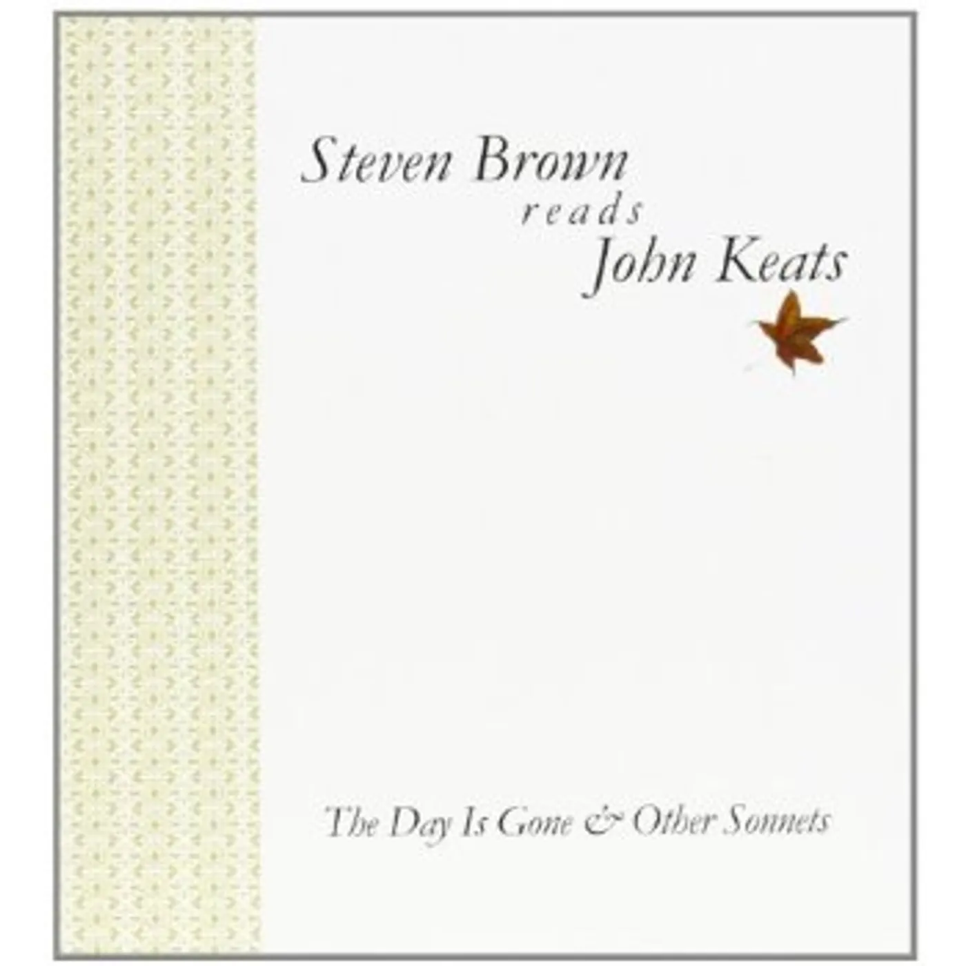 STEVEN BROWN DAY IS GONE: READS JOHN KEATS CD