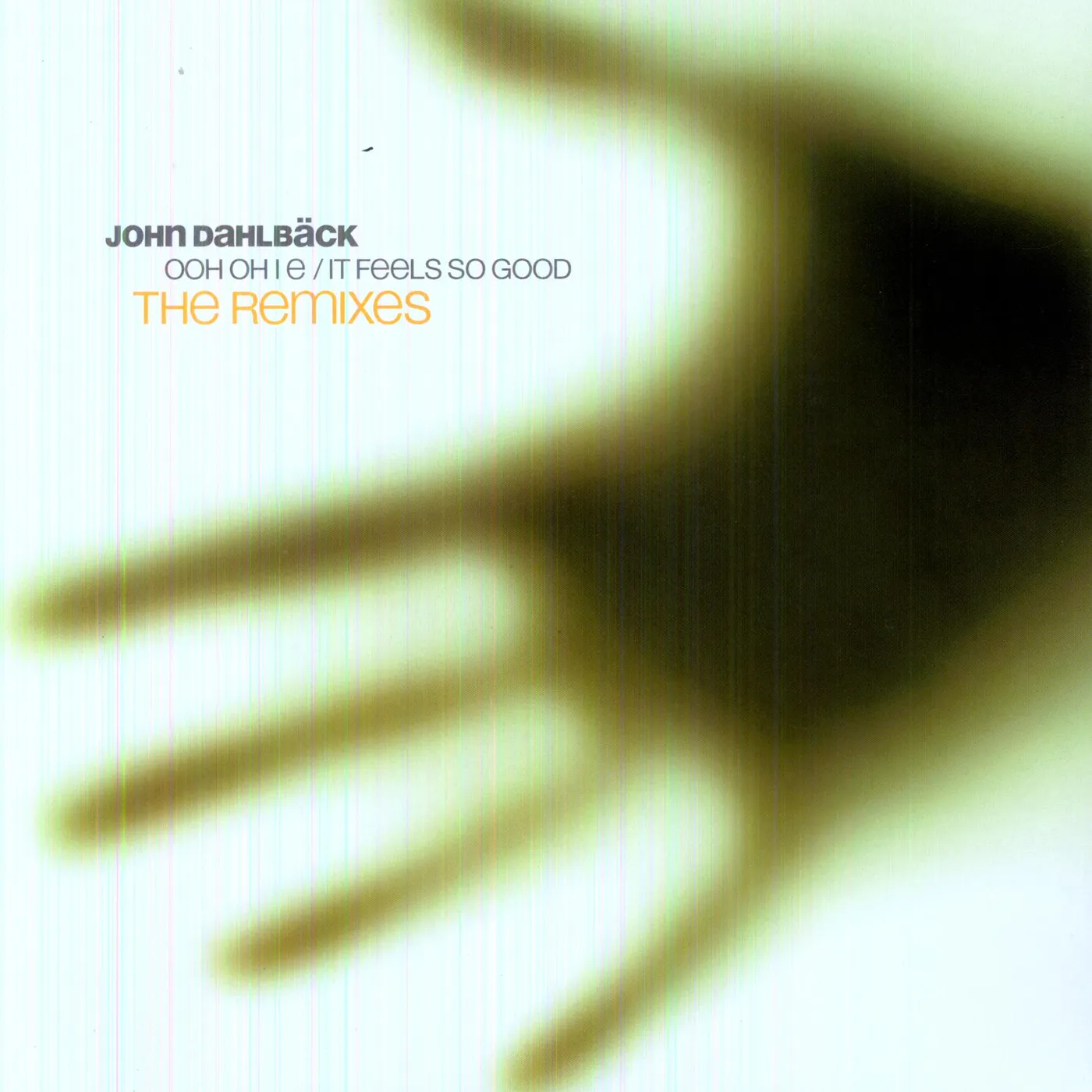 John Dahlbäck OOH OH I E/IT FEELS SO GOOD-REMIXES Vinyl Record