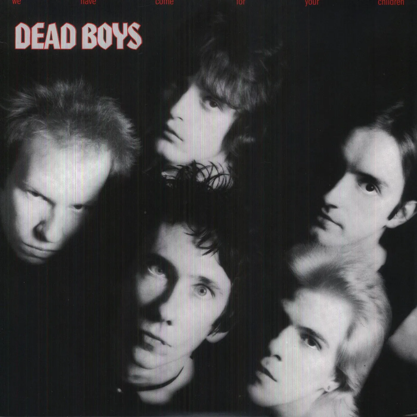 Dead Boys WE HAVE COME FOR YOUR CHILDREN Vinyl Record
