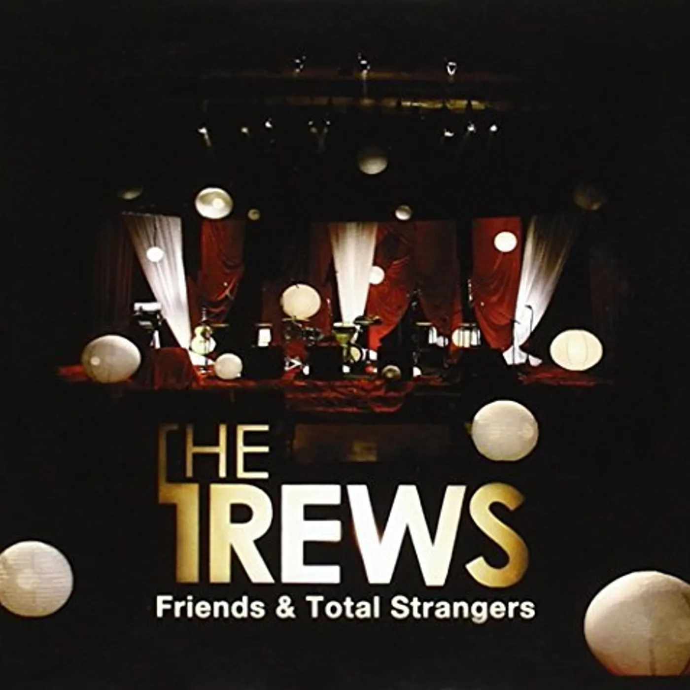 The Trews FRIENDS & TOTAL STRANGERS CD