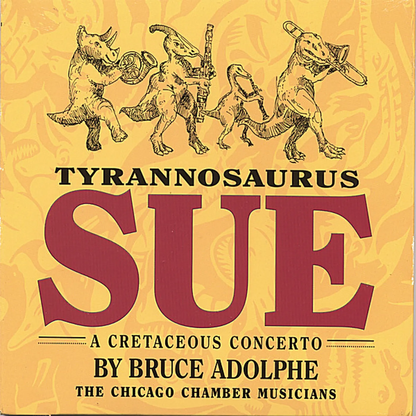 Bruce Adolphe TYRANNOSAURUS SUE: A CRETACEOUS CONCERTO CD