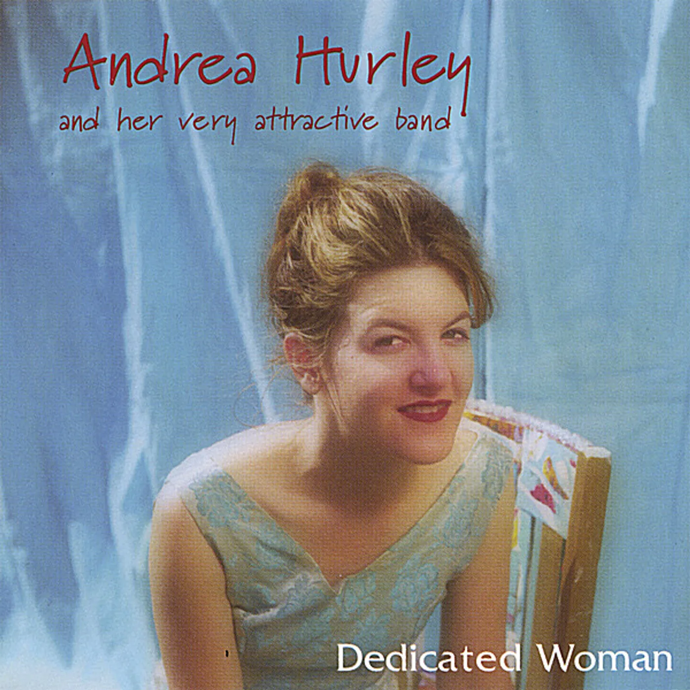 Andrea Hurley & Her Very Attractive Band DEDICATED WOMAN CD