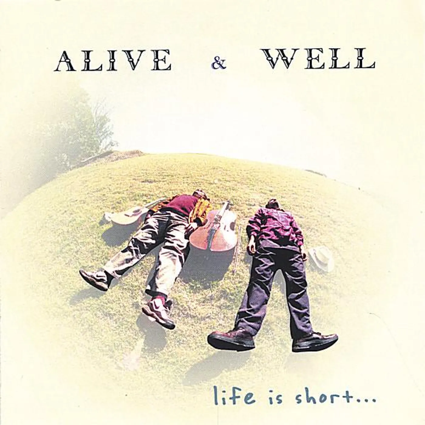 Alive & Well LIFE IS SHORT CD