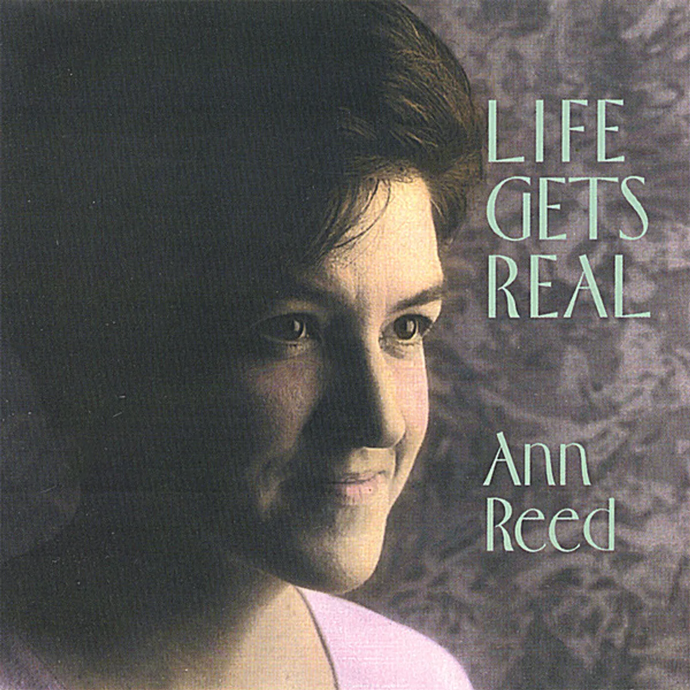 Ann Reed LIFE GETS REAL CD