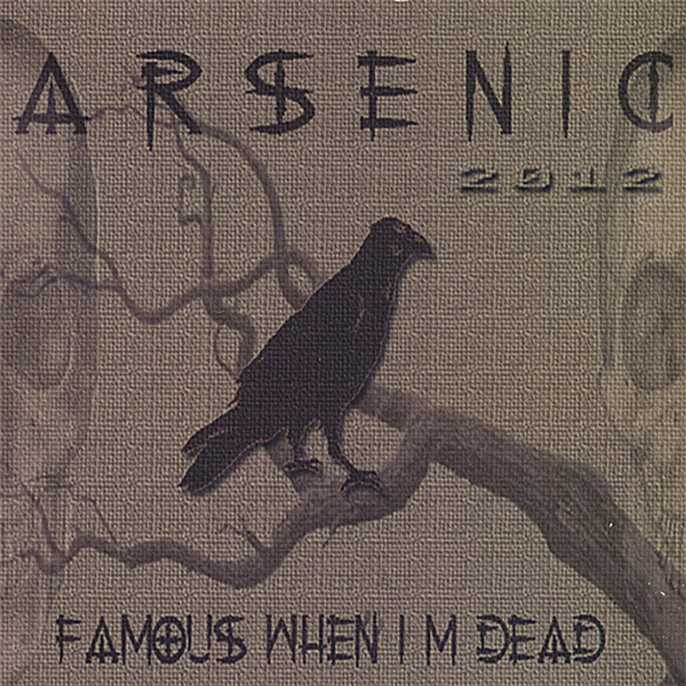 Arsenic 2012 FAMOUS WHEN I'M DEAD CD