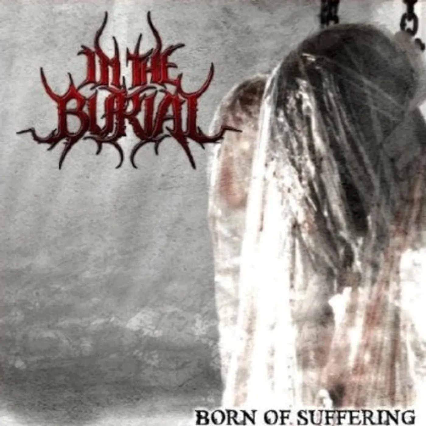 In The Burial BORN OF SUFFERING CD