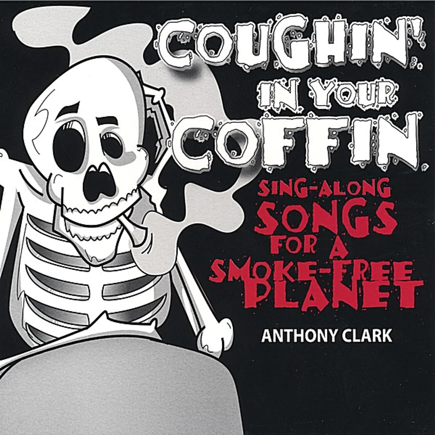 Anthony Clark COUGHIN' IN YOUR COFFIN-SING-ALONG SONGS FOR A SMO CD