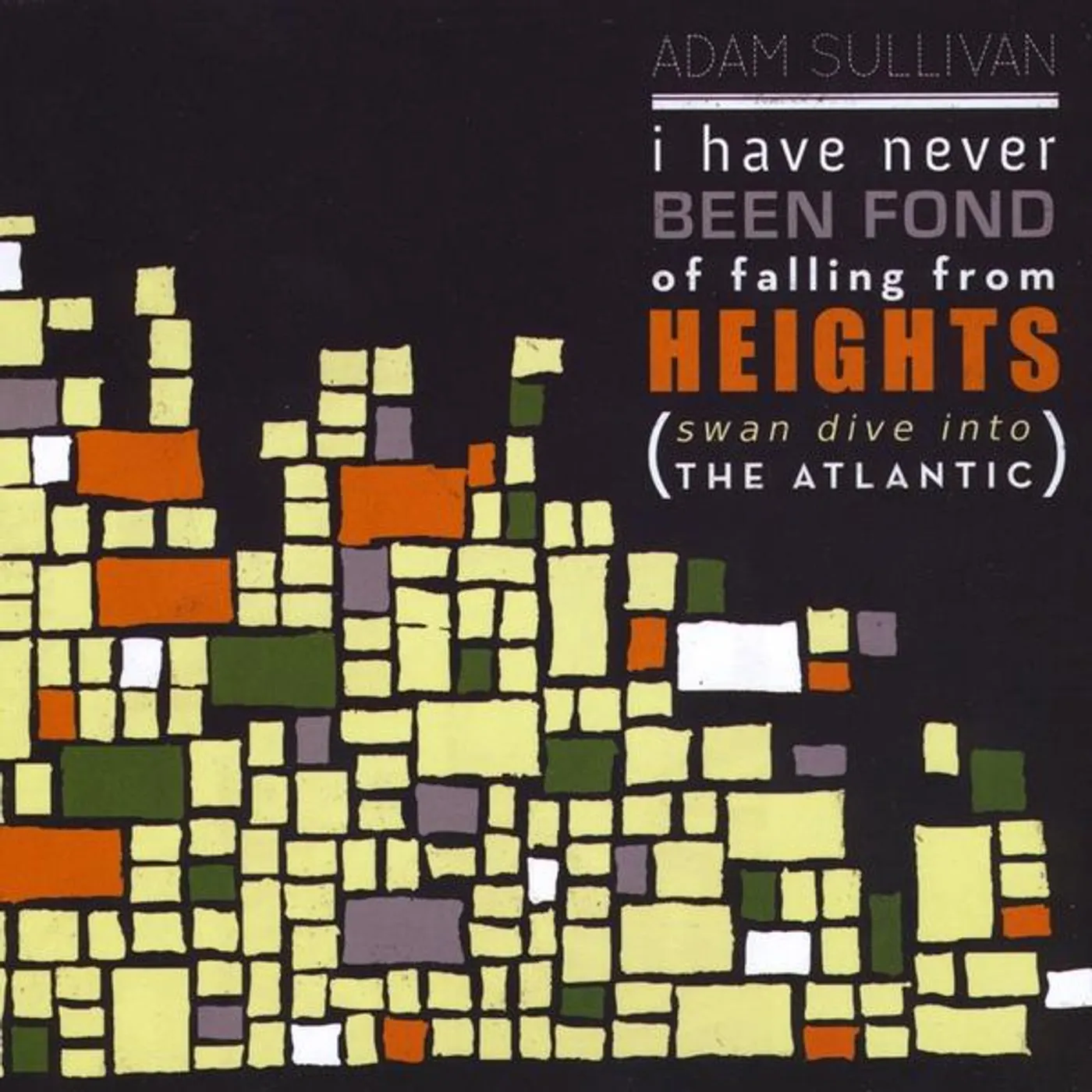 Adam Sullivan I HAVE NEVER BEEN FOND OF FALLING FROM HEIGHTS CD