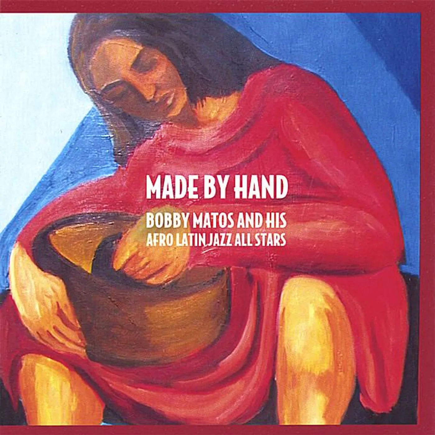 Bobby Matos MADE BY HAND CD