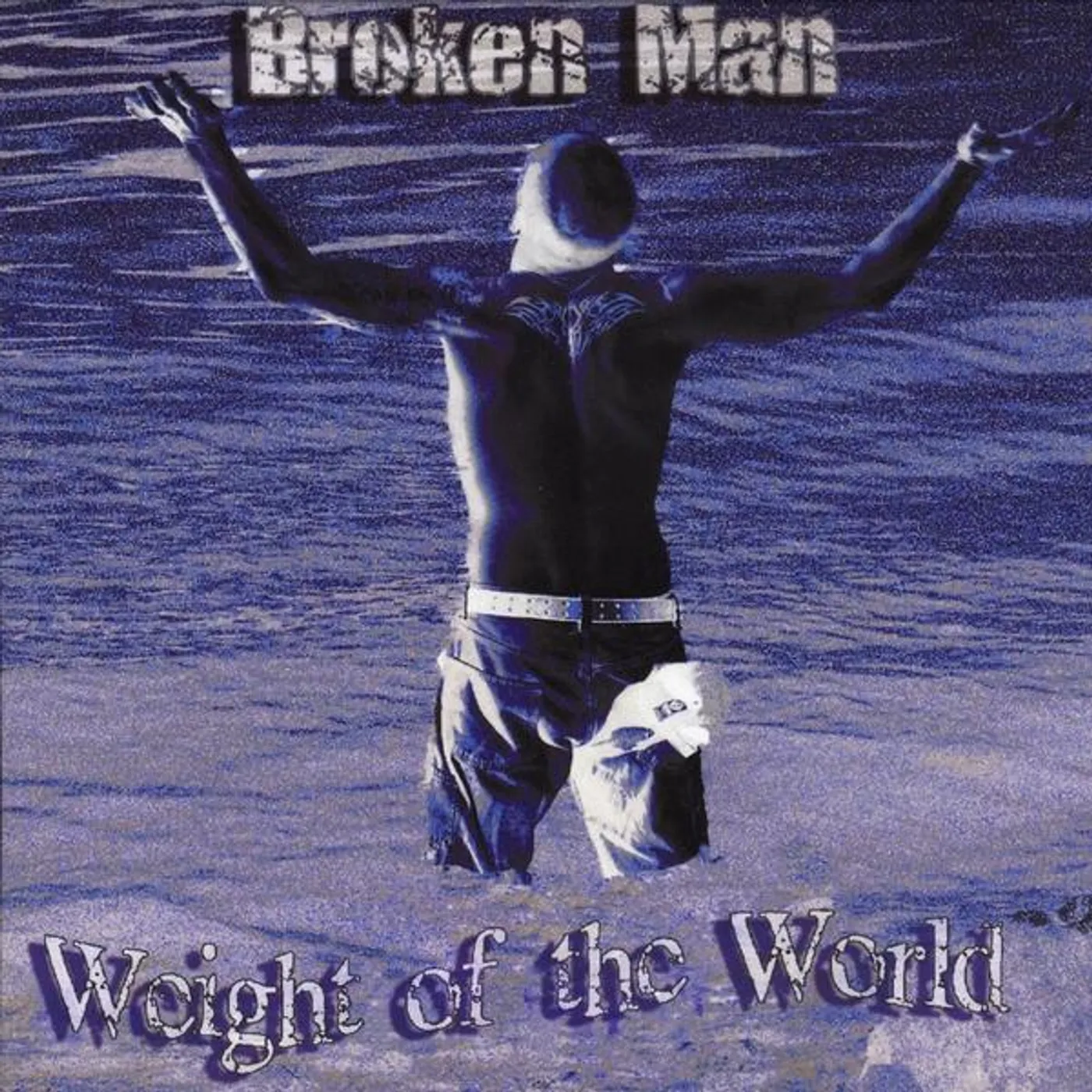 Broken Man WEIGHT OF THE WORLD CD