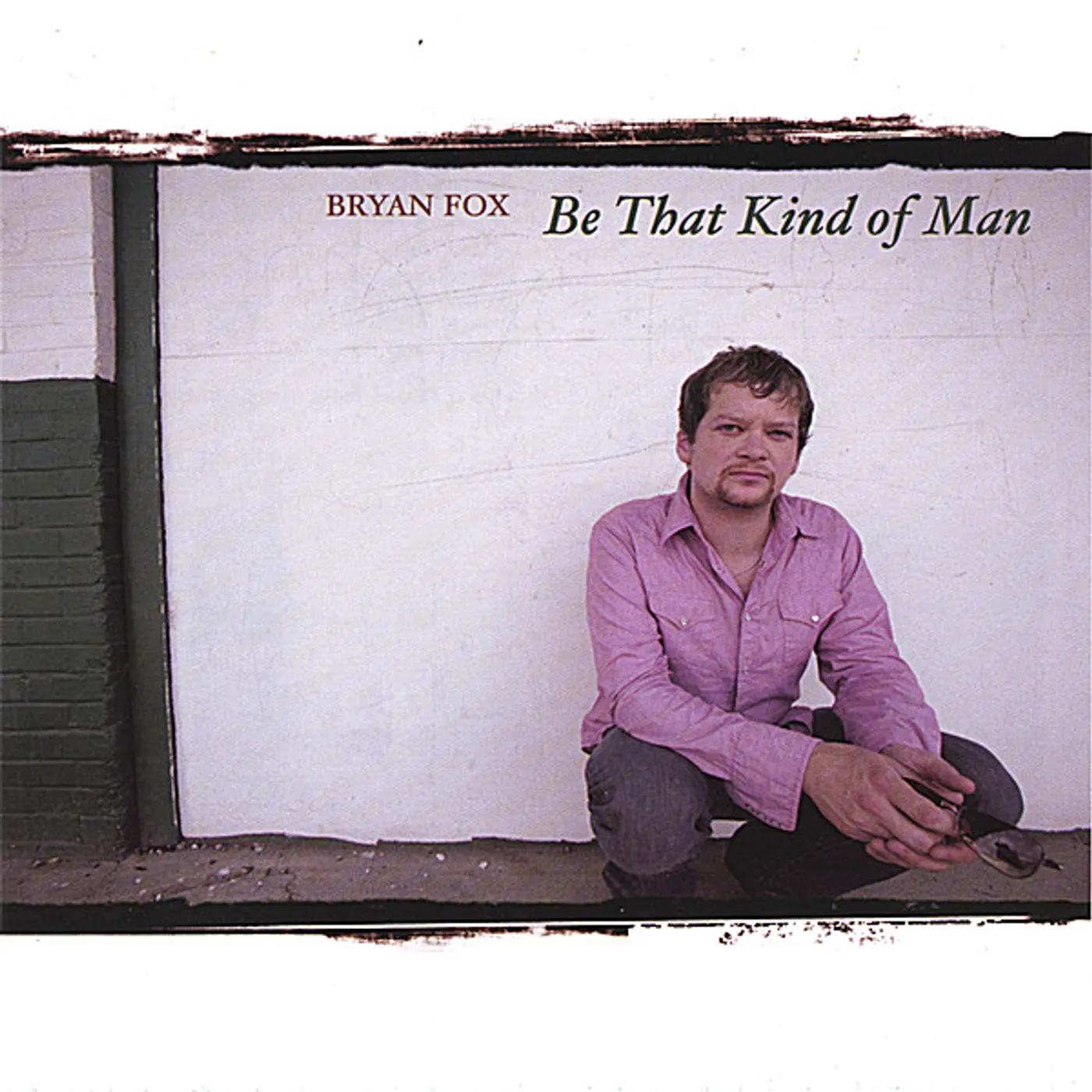 Bryan Fox BE THAT KIND OF MAN CD