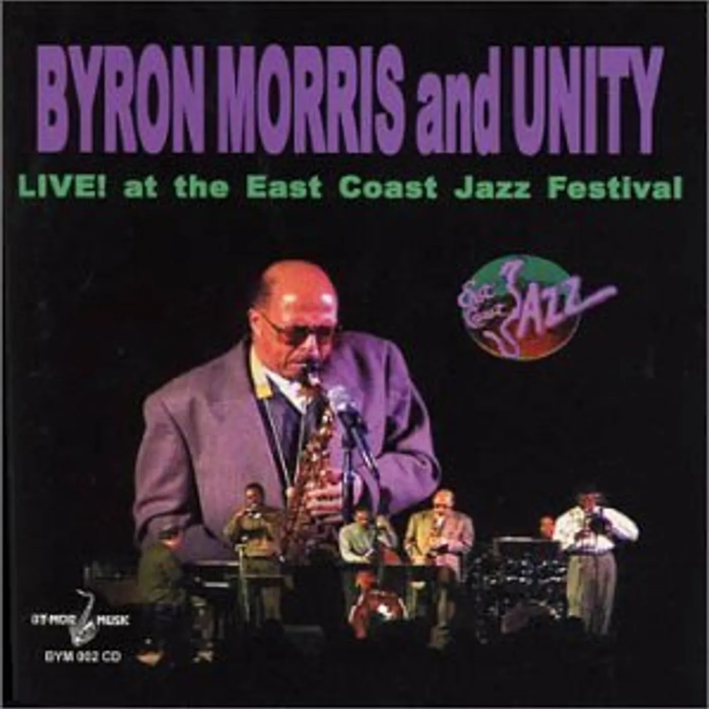 Byron Morris and Unity LIVE AT THE EAST COAST JAZZ FESTIVAL CD