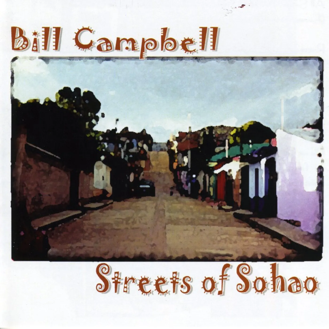Bill Campbell STREETS OF SOHAO CD