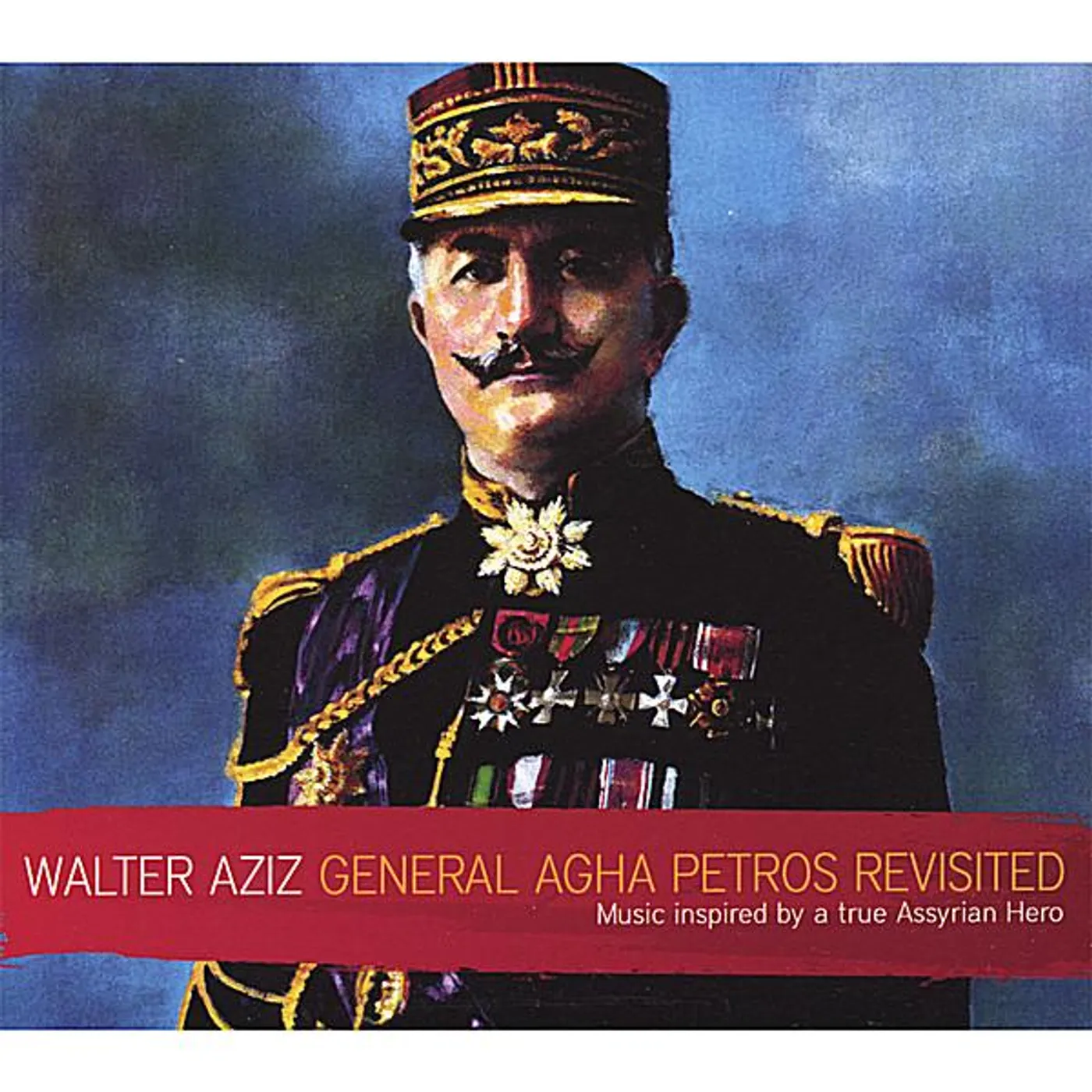 Walter Aziz GENERAL AGHA PETROS REVISITED CD