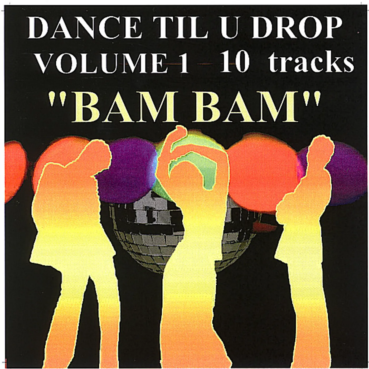 Bam Bam DANCE TIL U DROP (VOLUME 1) CD