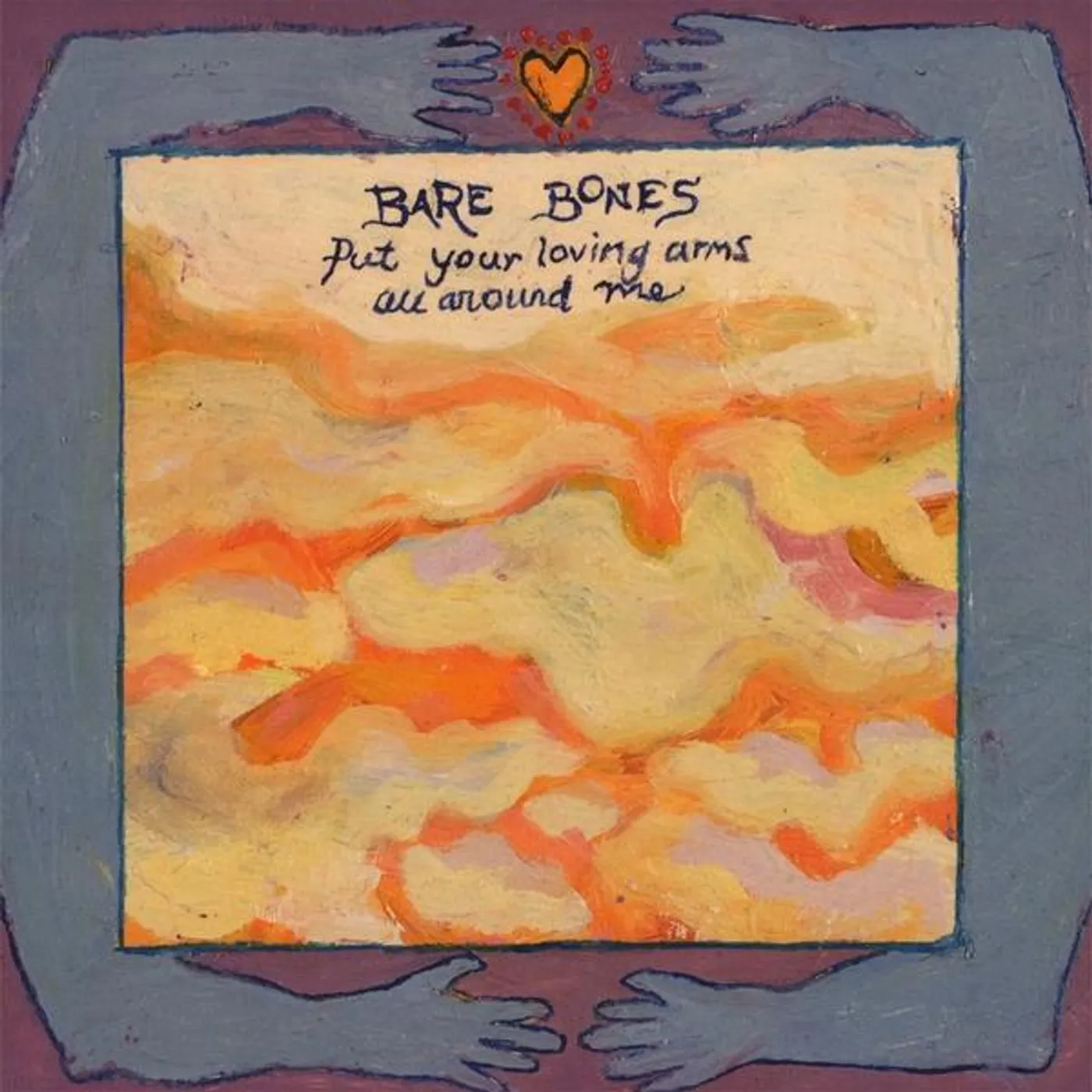 Bare Bones PUT YOUR LOVING ARMS ALL AROUND ME CD