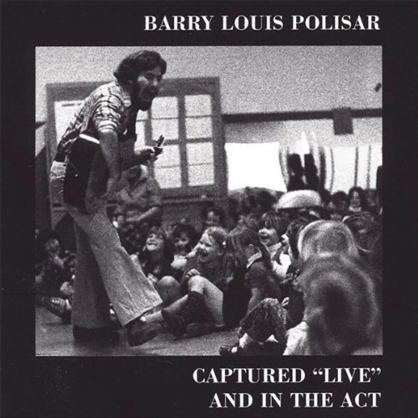 Barry Louis Polisar CAPTURED LIVE & IN THE ACT CD