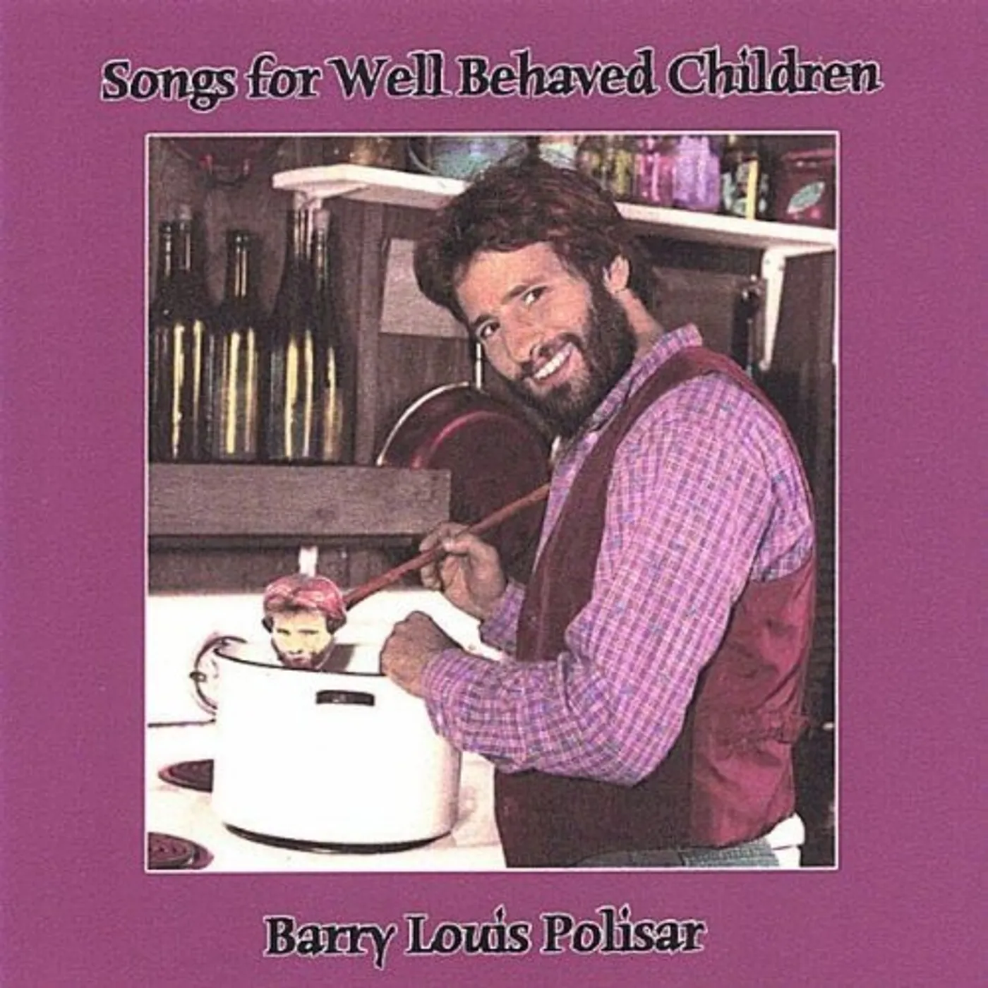 Barry Louis Polisar SONGS FOR WELL BEHAVED CHILDREN CD