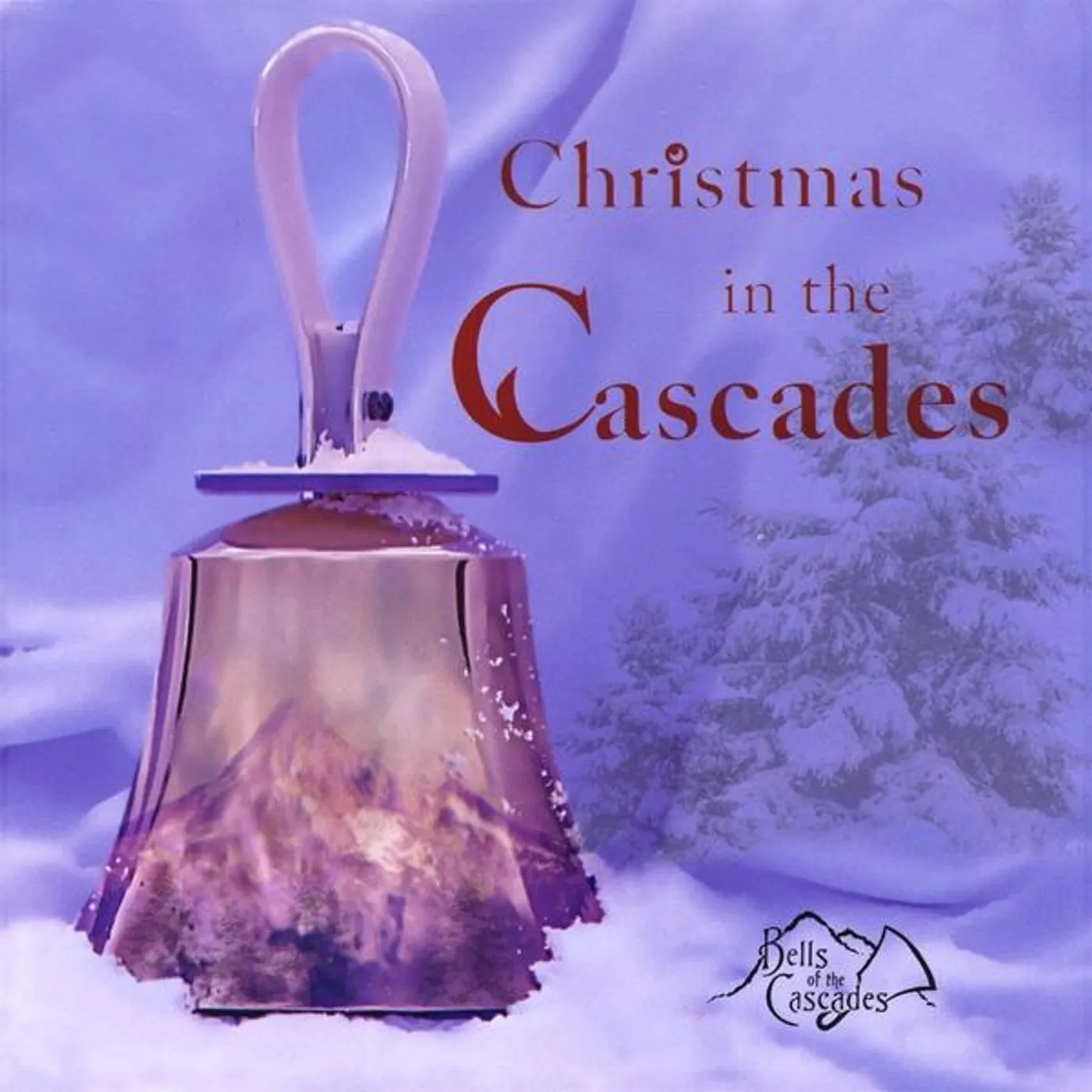Bells of the Cascades CHRISTMAS IN THE CASCADES CD