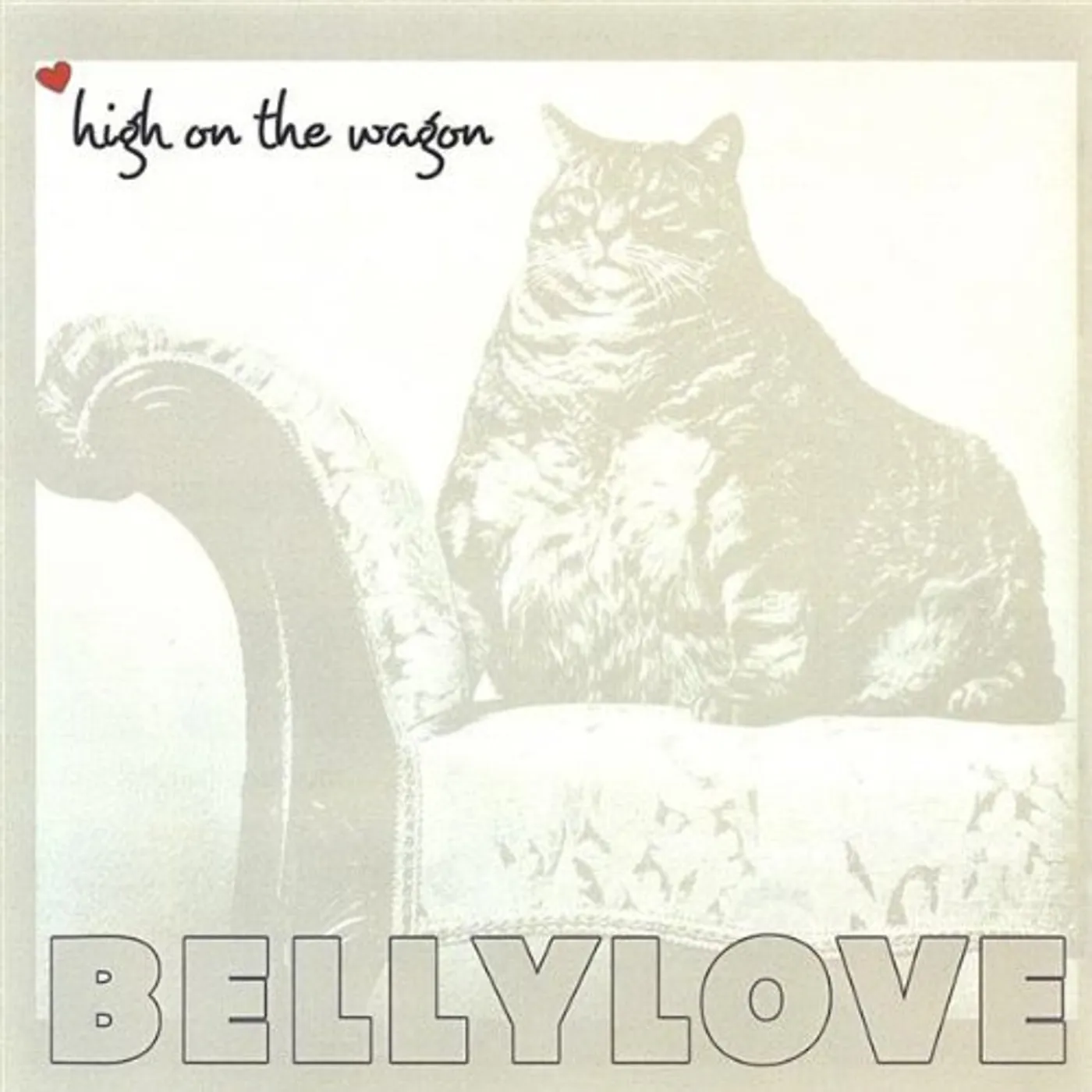 Bellylove HIGH ON THE WAGON CD