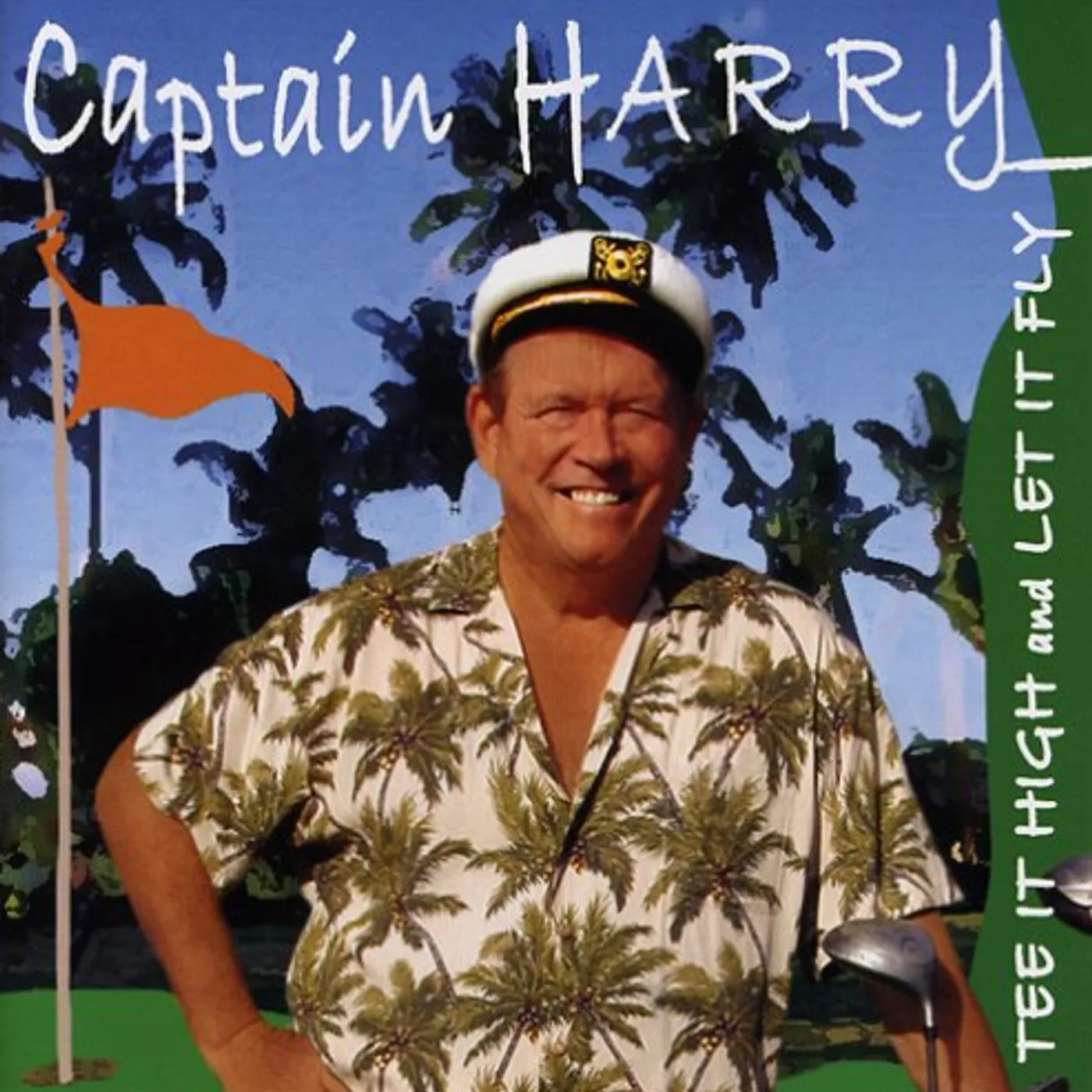 Captain Harry TEE IT HIGH & LET IT FLY CD
