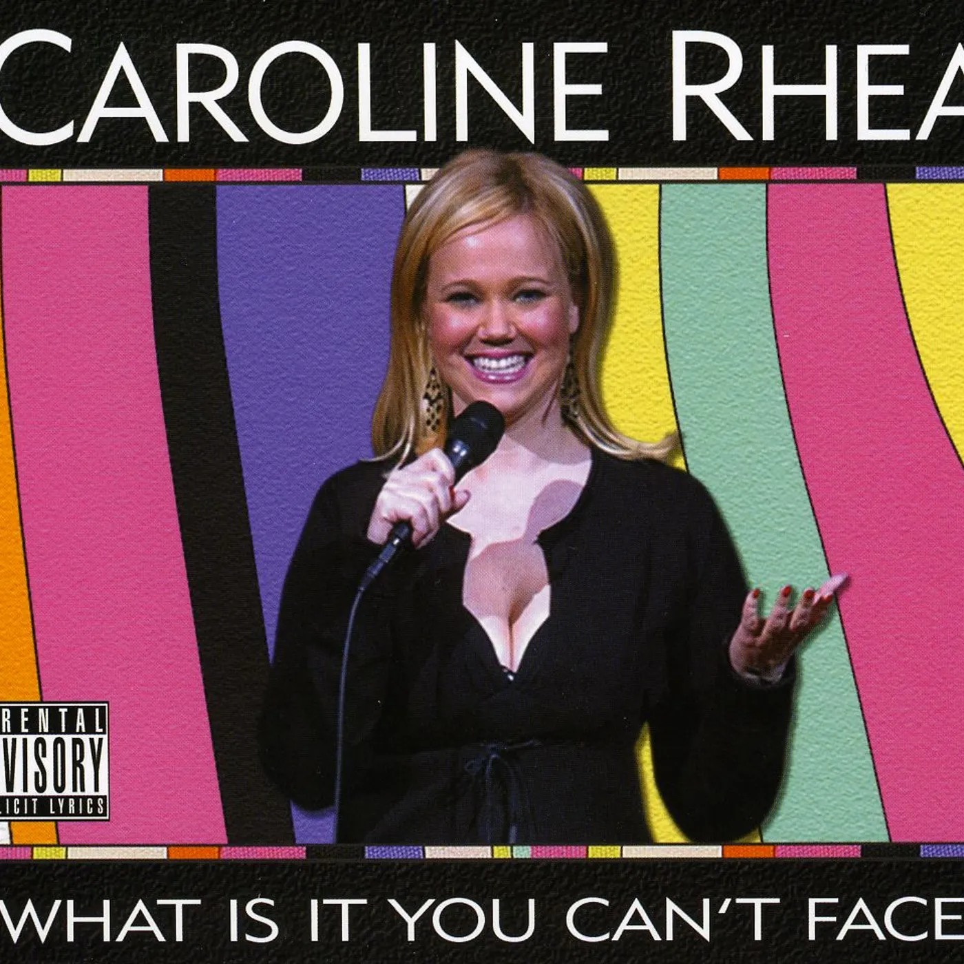 Caroline Rhea WHAT IS IT YOU CAN'T FACE? CD