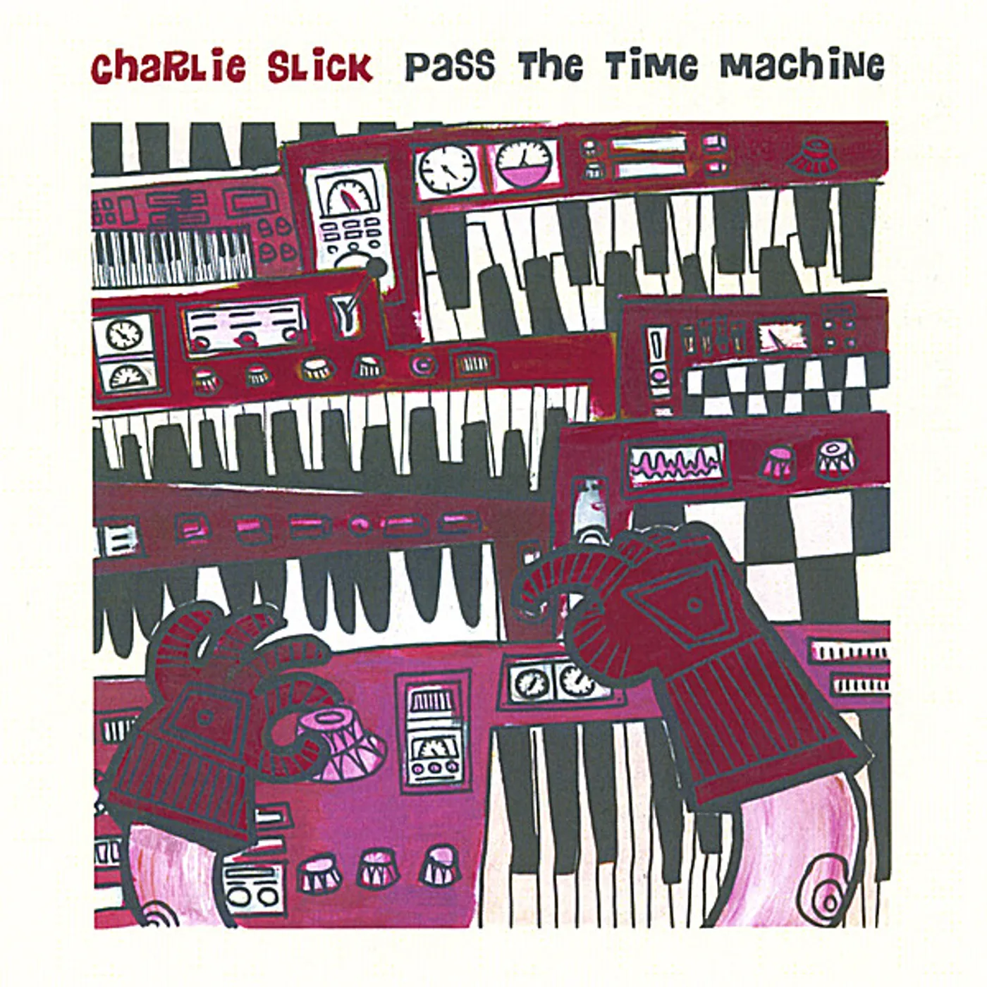 Charlie Slick PASS THE TIME MACHINE CD