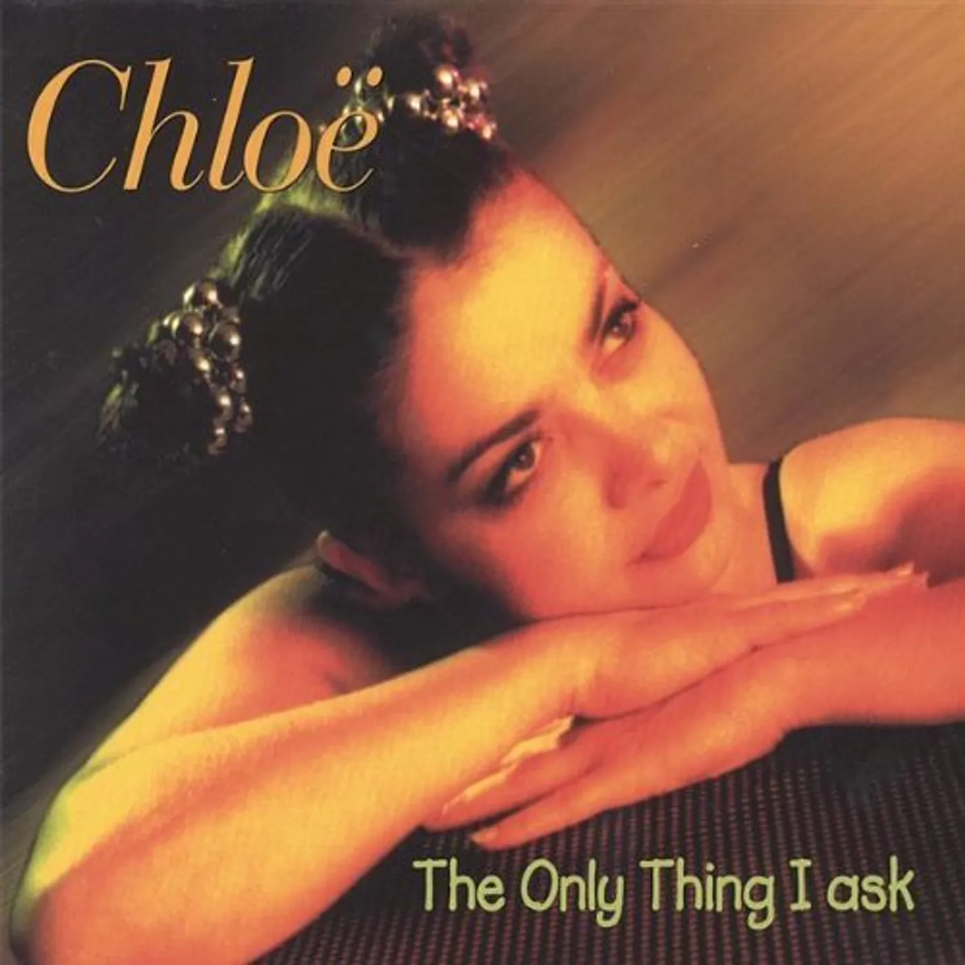 Chloe ONLY THING I ASK CD