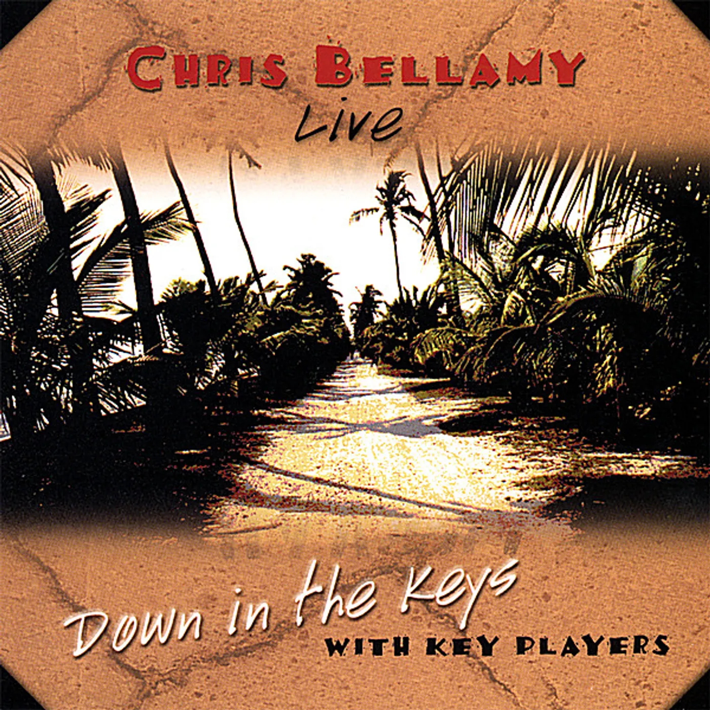 Chris Bellamy DOWN IN THE KEYS CD