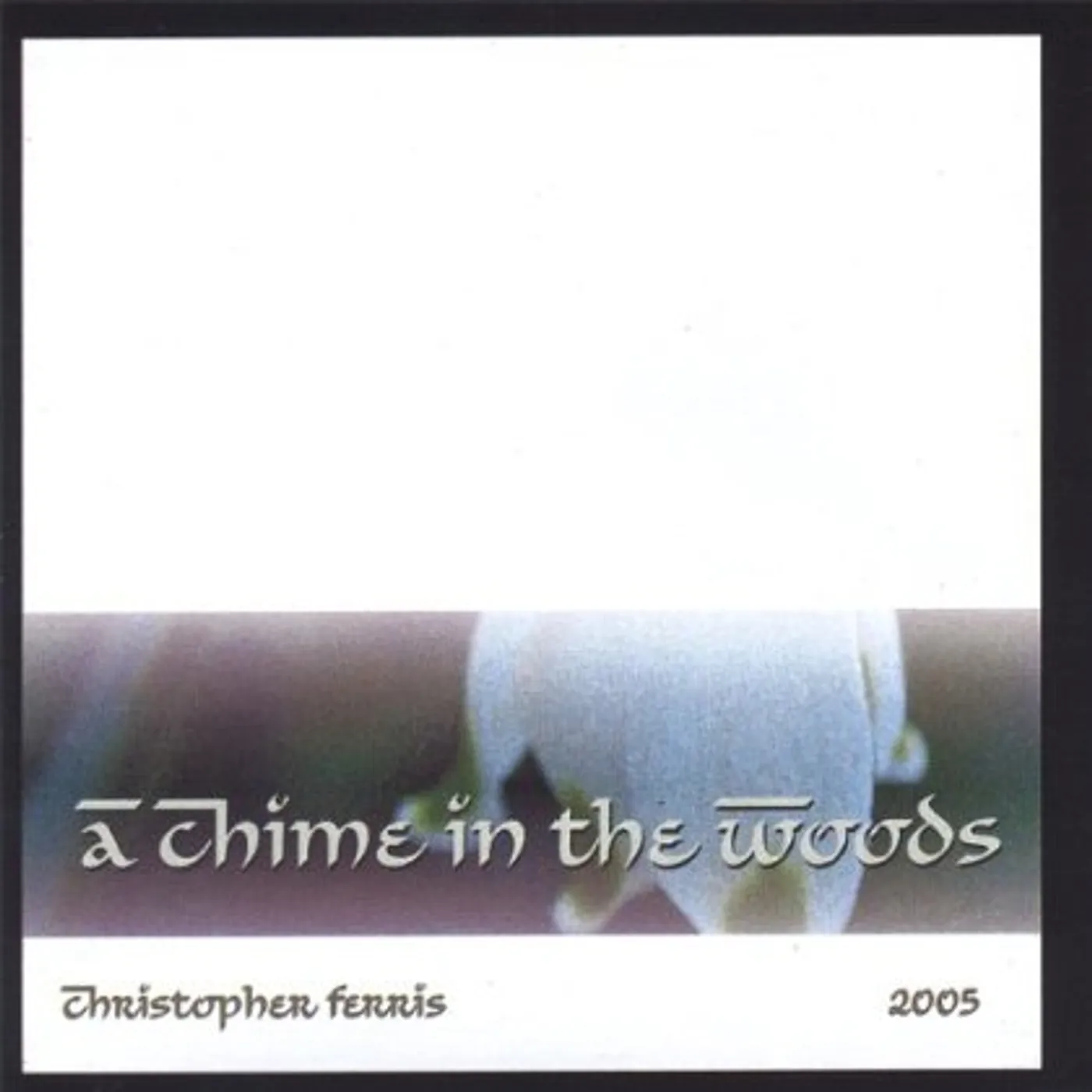 Christopher Ferris CHIME IN THE WOODS-2005 CD