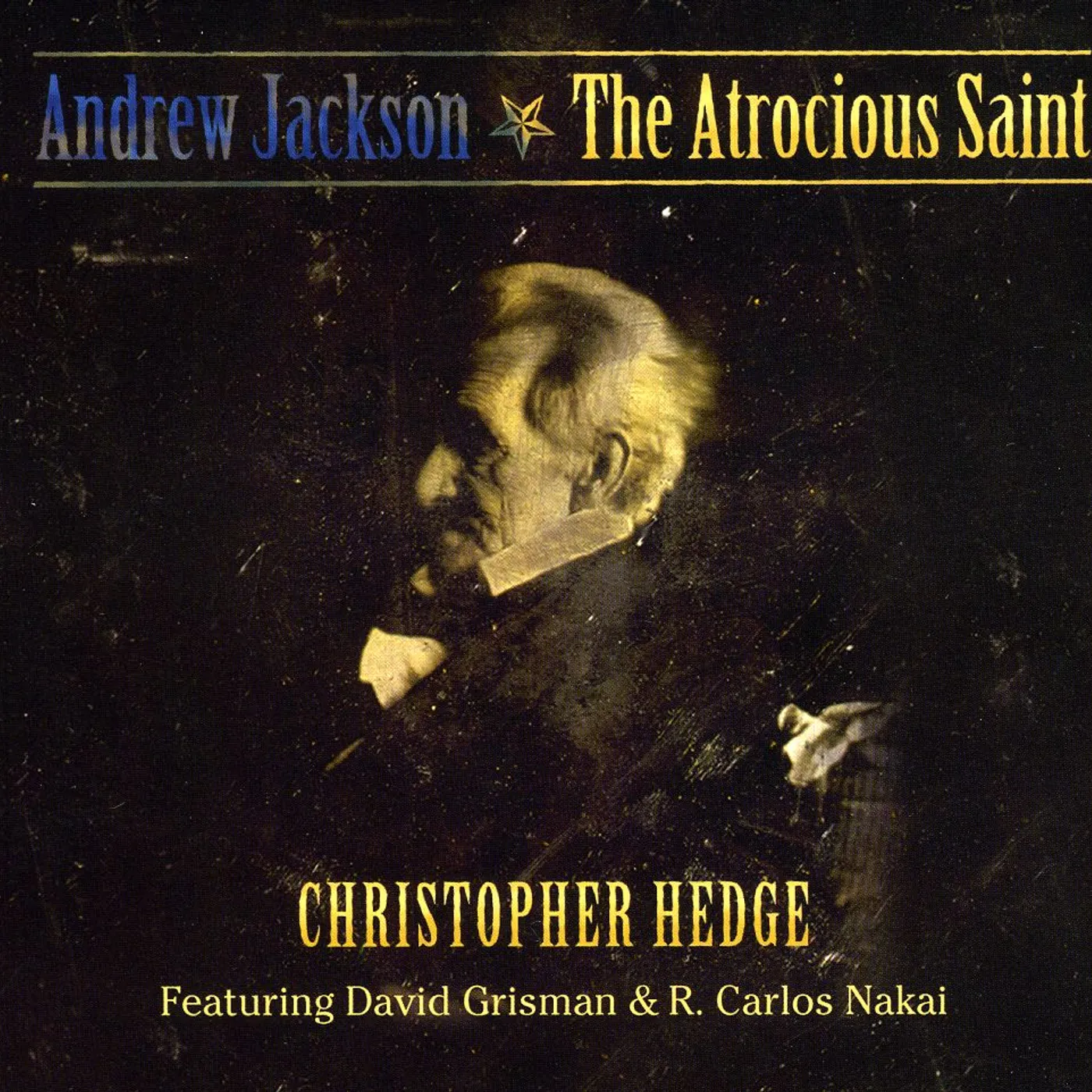 Christopher Hedge ANDREW JACKSON-THE ATROCIOUS SAINT CD