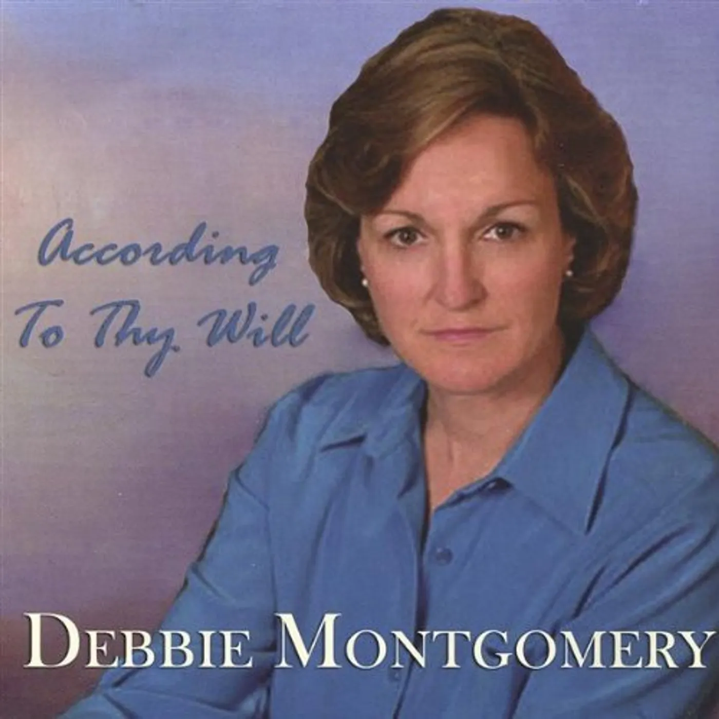 Debbie Montgomery ACCORDING TO THY WILL CD