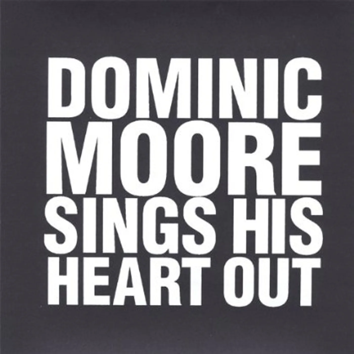 DOMINIC MOORE SINGS HIS HEART OUT CD