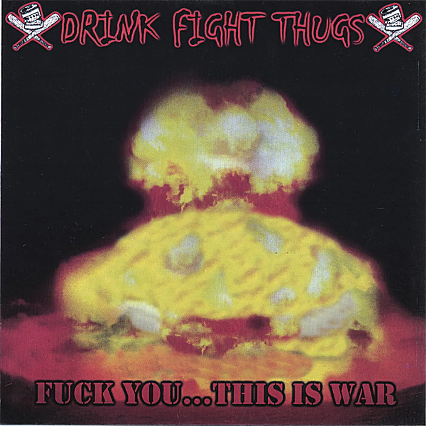 Drink Fight Thugs FUCK YOU THIS IS WAR CD