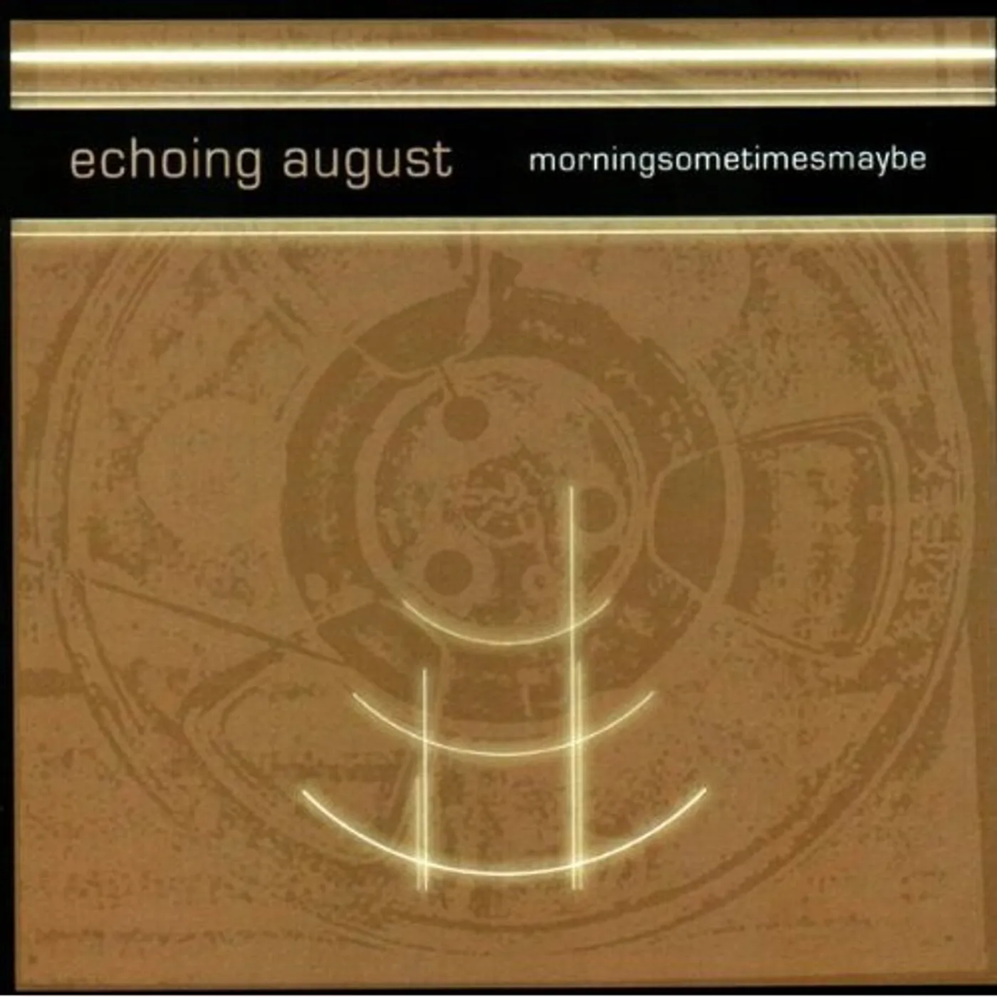 Echoing August MORNING SOMETIMES MAYBE FULL LENGTH 2005 CD