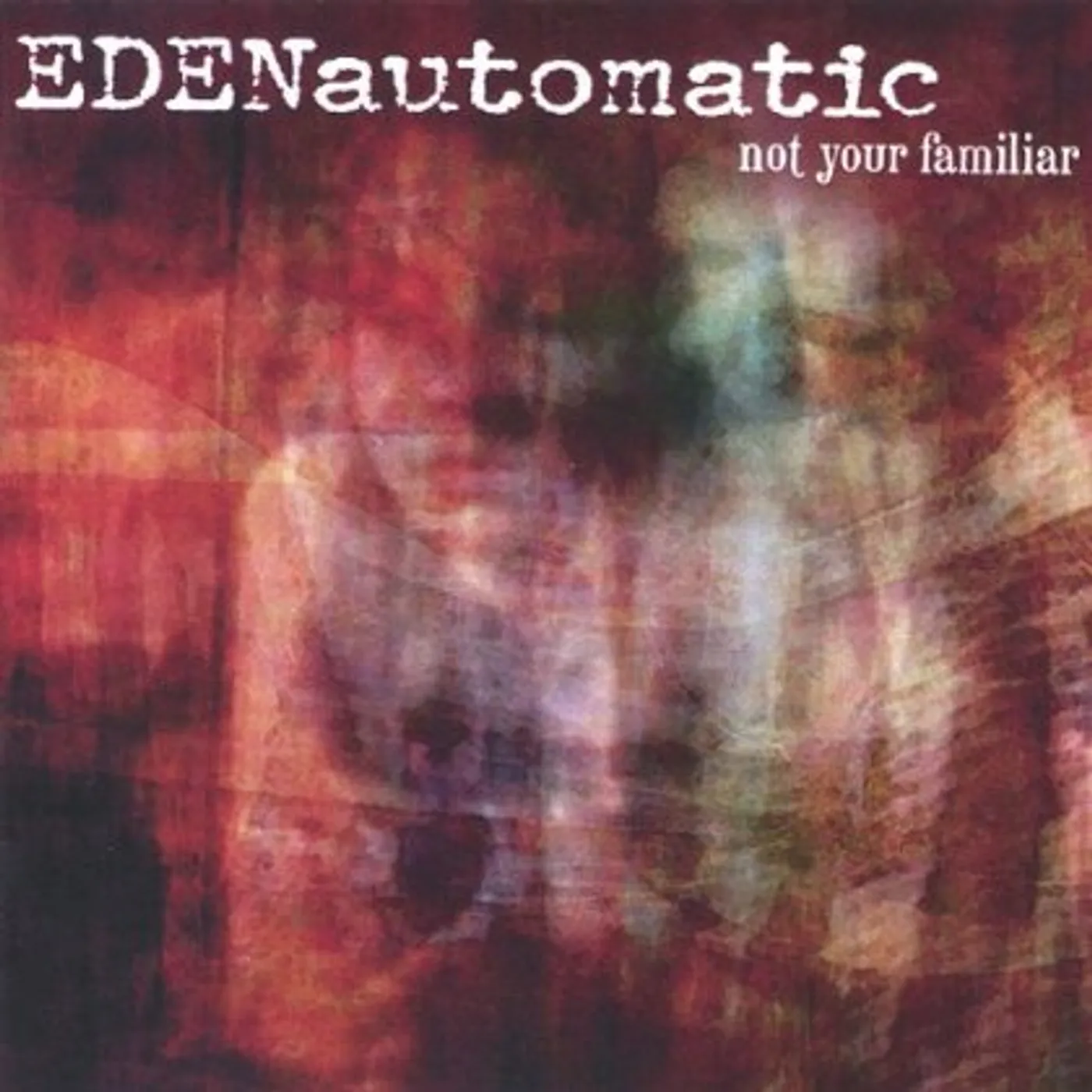 Eden Automatic NOT YOUR FAMILIAR CD