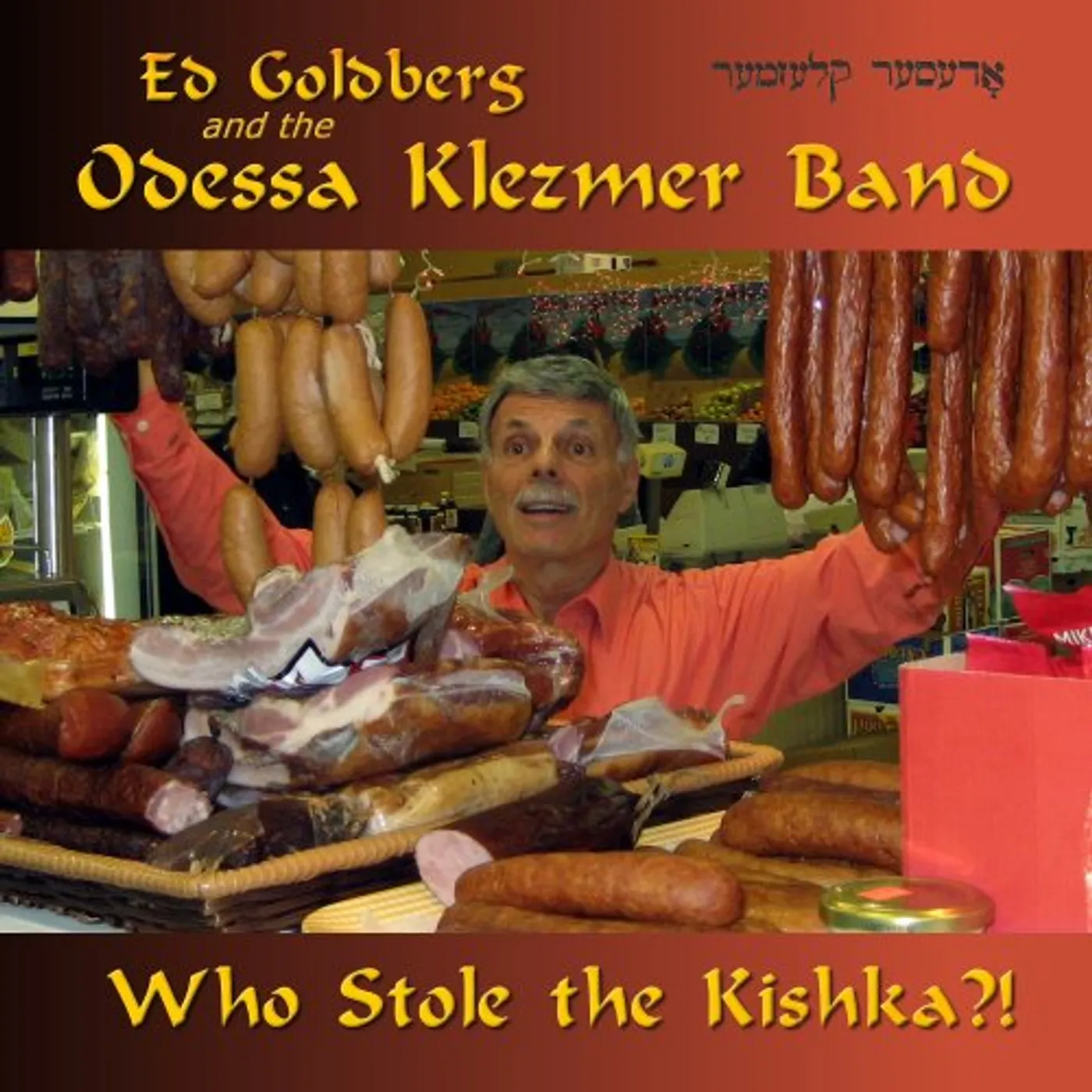 Ed Goldberg & The Odessa Klezmer Band WHO STOLE THE KISHKA?! CD
