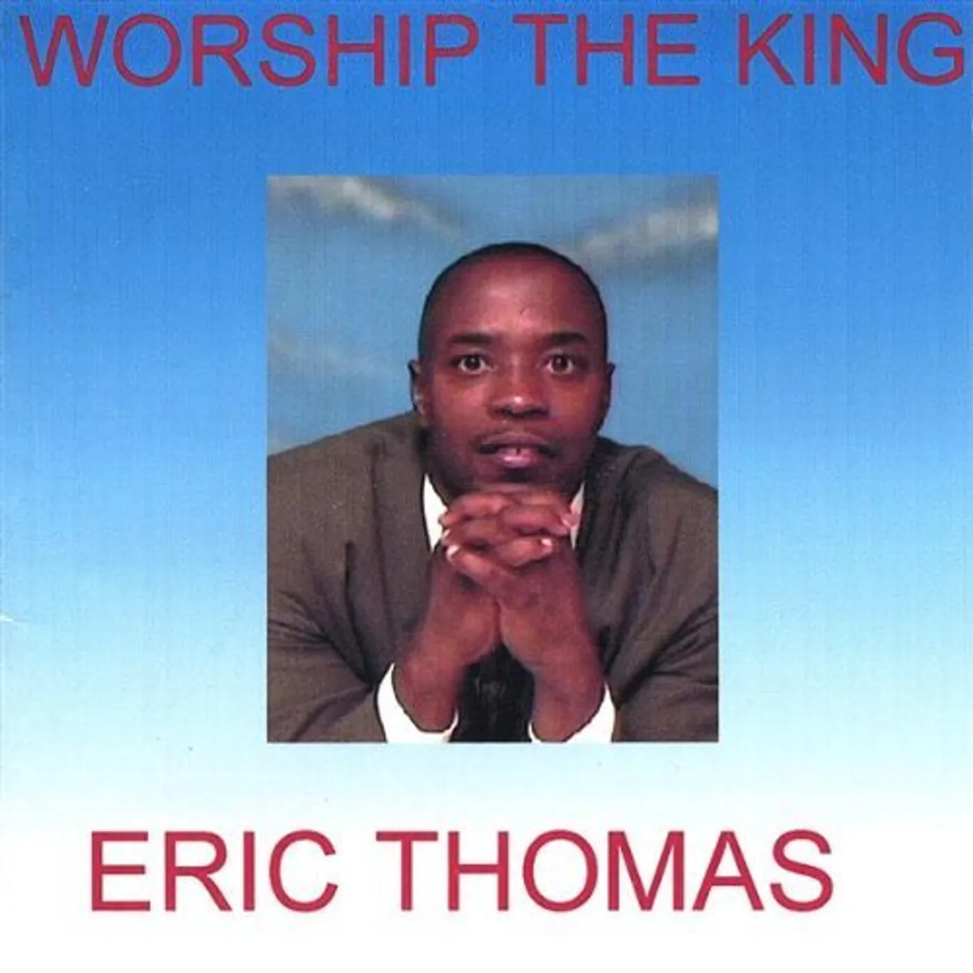 Eric Thomas WORSHIP THE KING CD