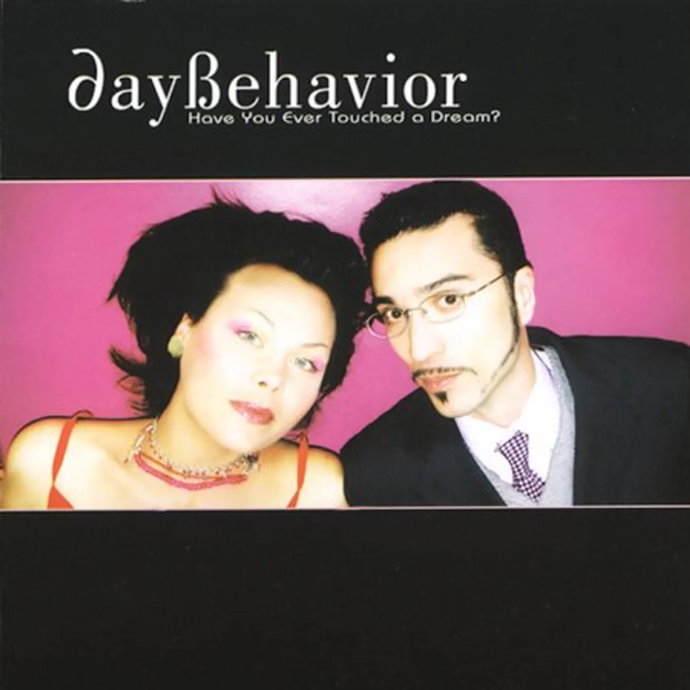 Daybehavior HAVE YOU EVER TOUCHED A DREAM? CD