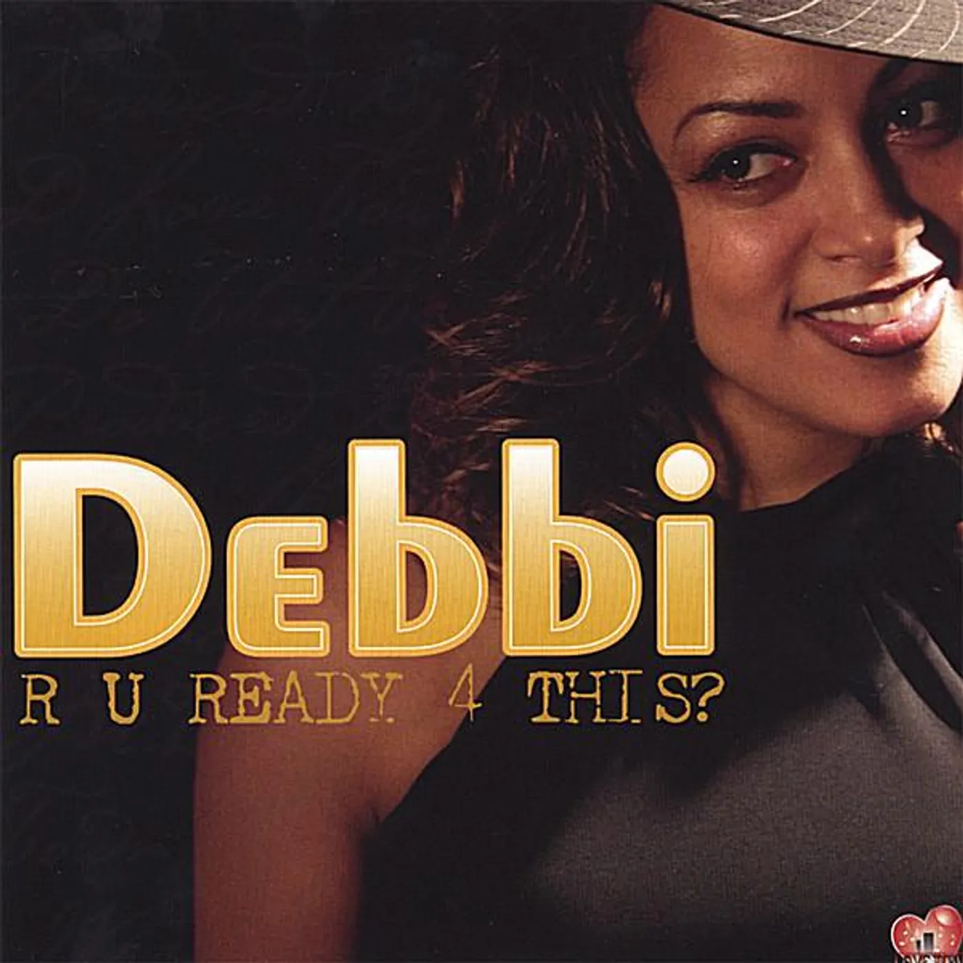 Debbi R U READY 4 THIS? CD