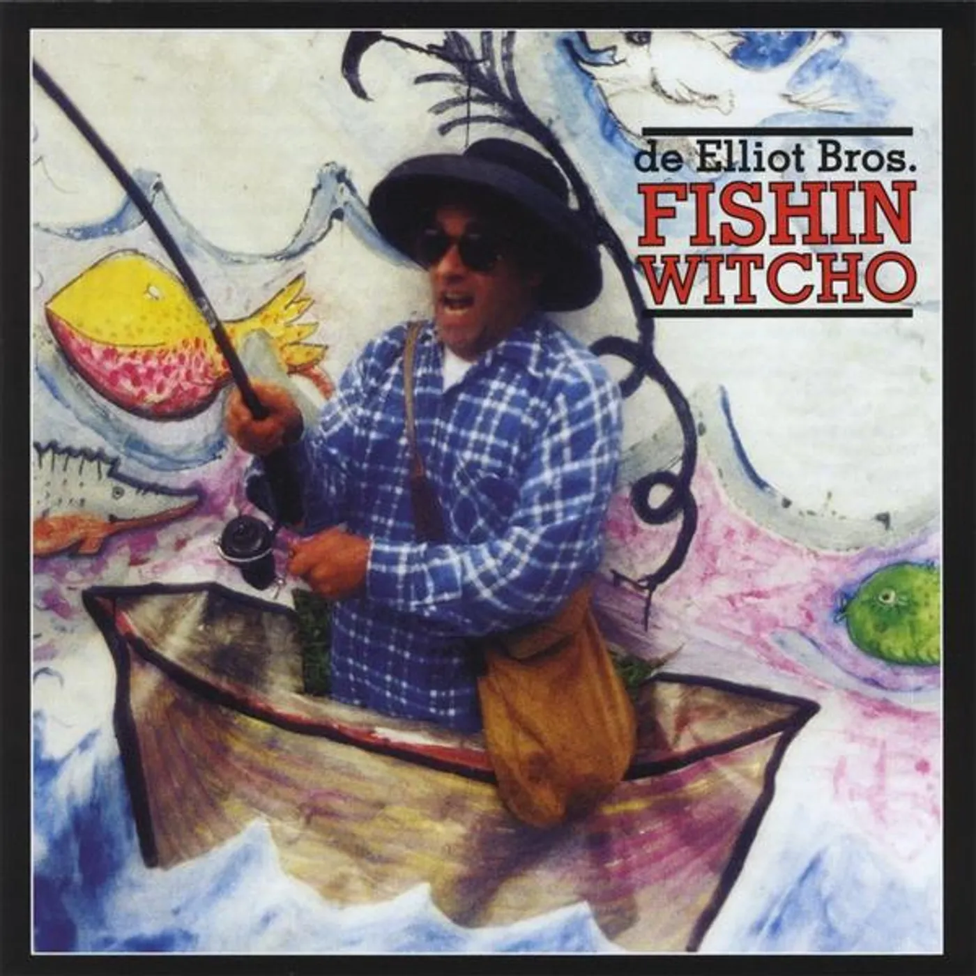De Elliot Bros. FISHIN WITCHO CD