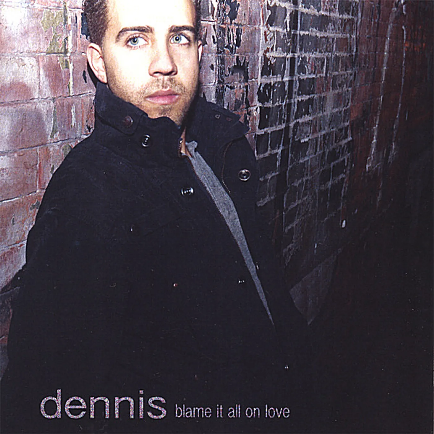 DENNIS BLAME IT ALL ON LOVE CD