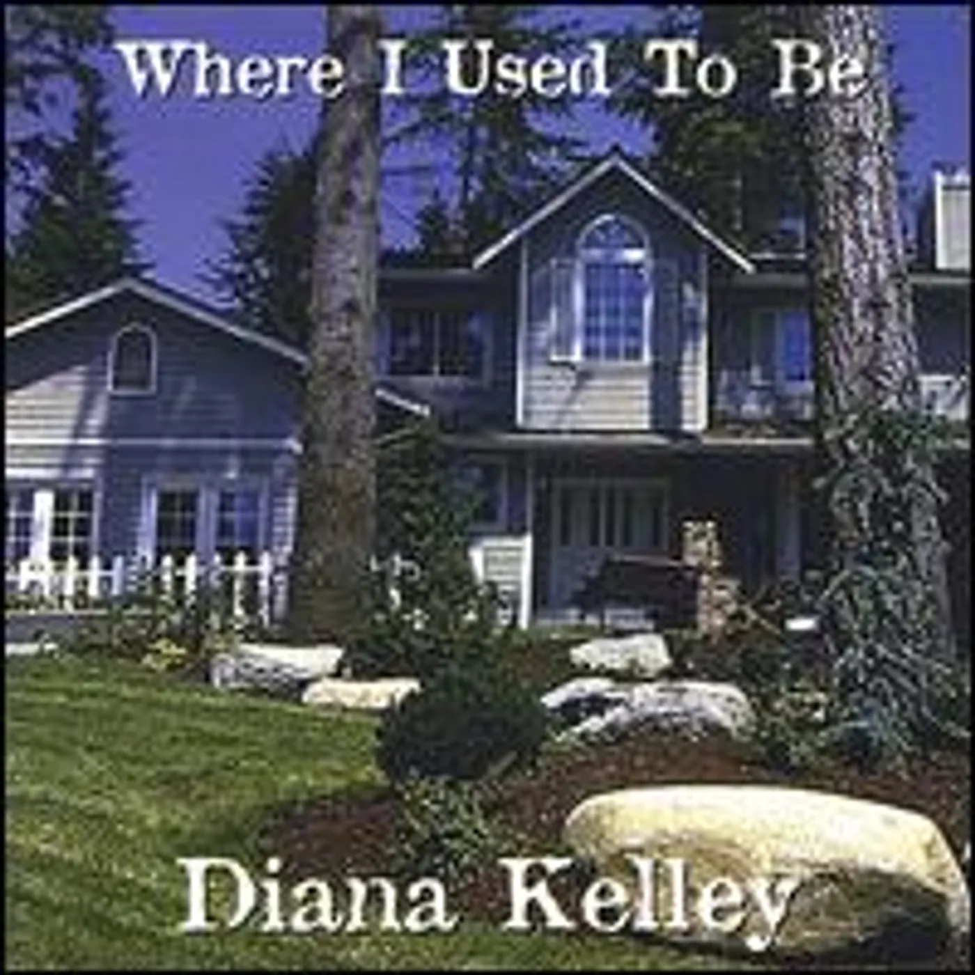 Diana Kelley WHERE I USED TO BE CD