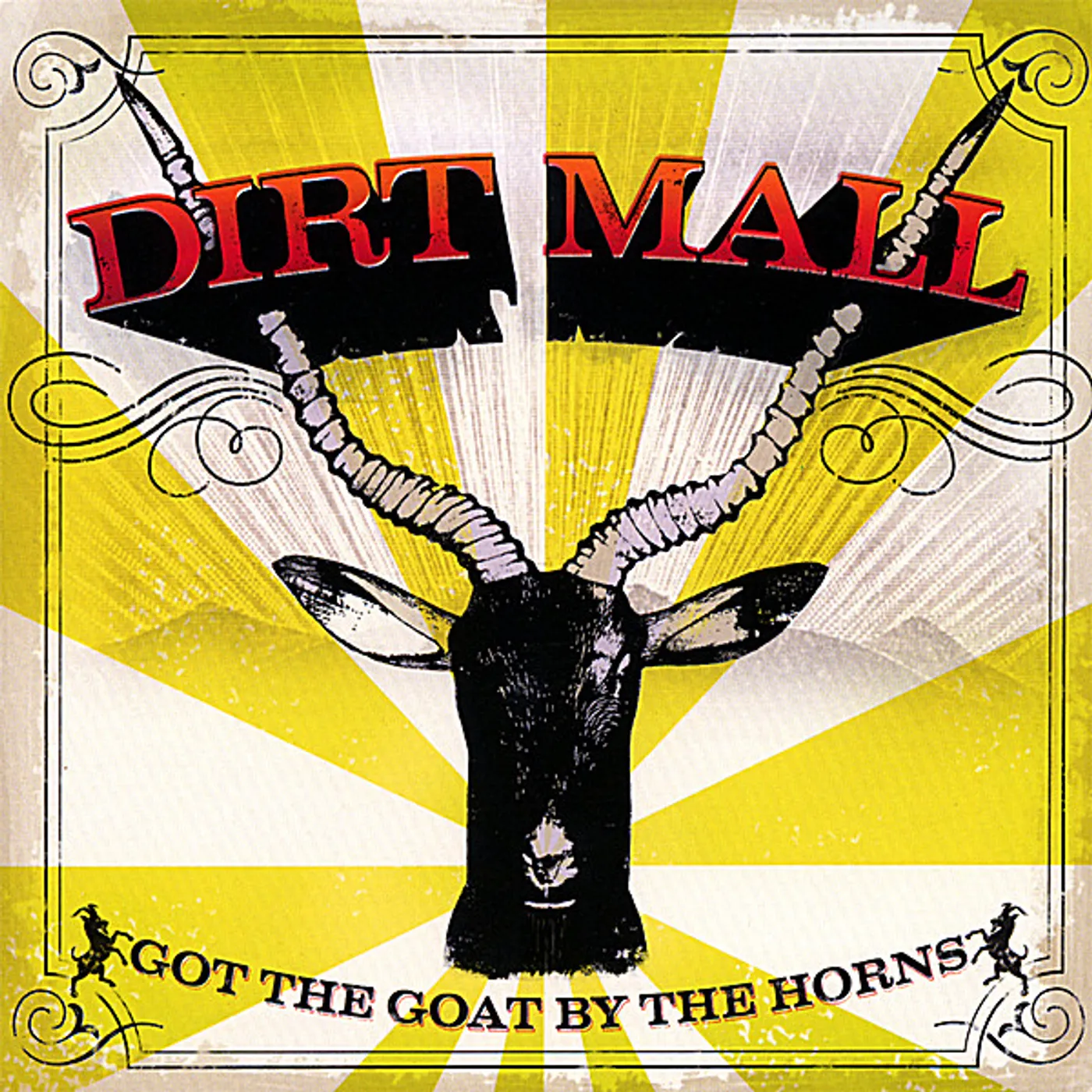 Dirt Mall GOT THE GOAT BY THE HORNS CD