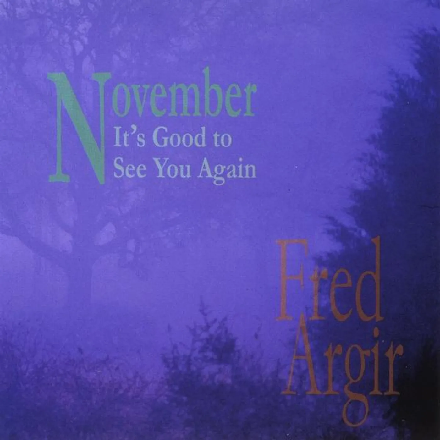 Fred Argir NOVEMBER IT'S GOOD TO SEE YOU AGAIN CD