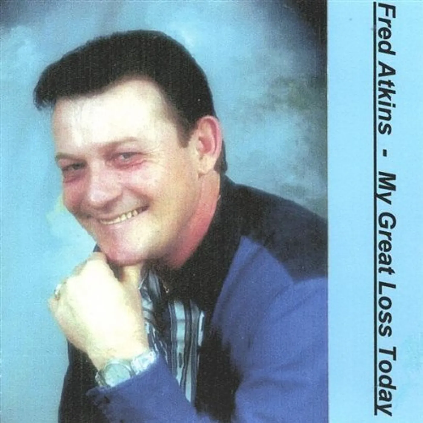 Fred Atkins MY GREAT LOSS TODAY CD
