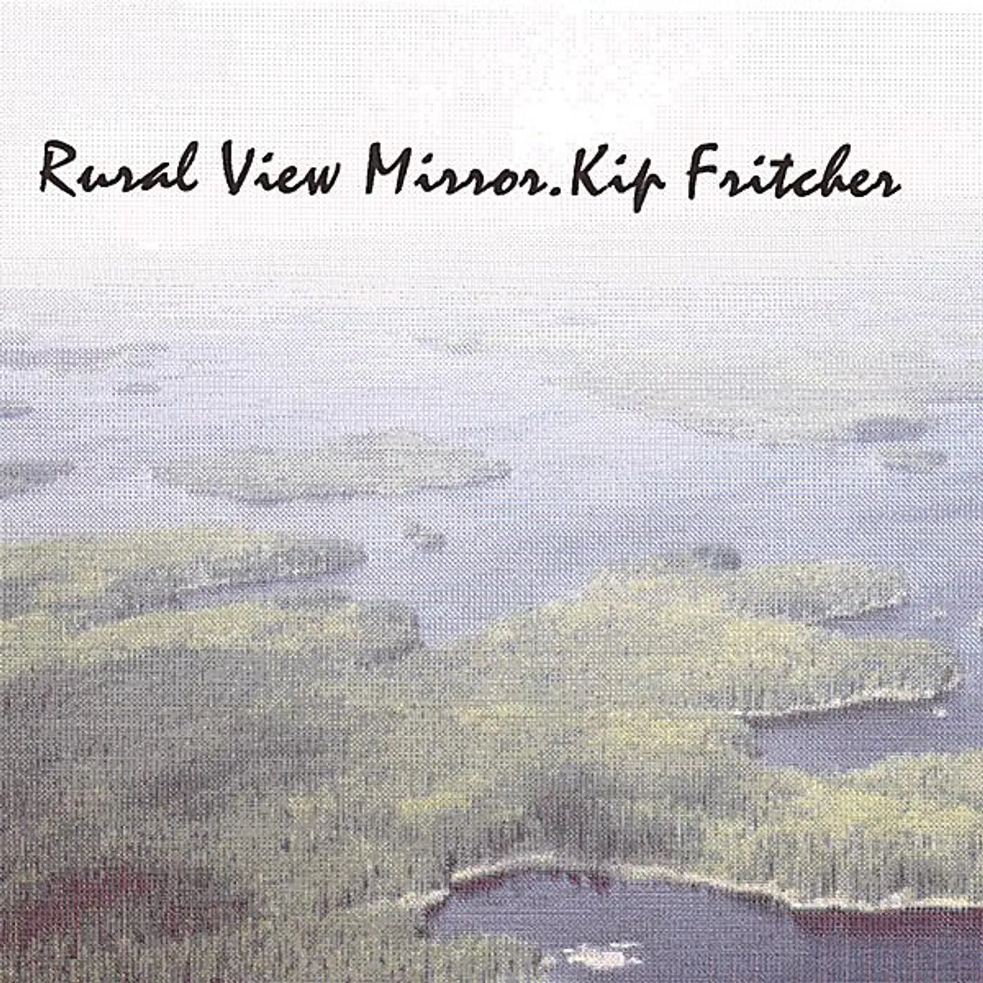 Kip Fritcher RURAL VIEW MIRROR CD