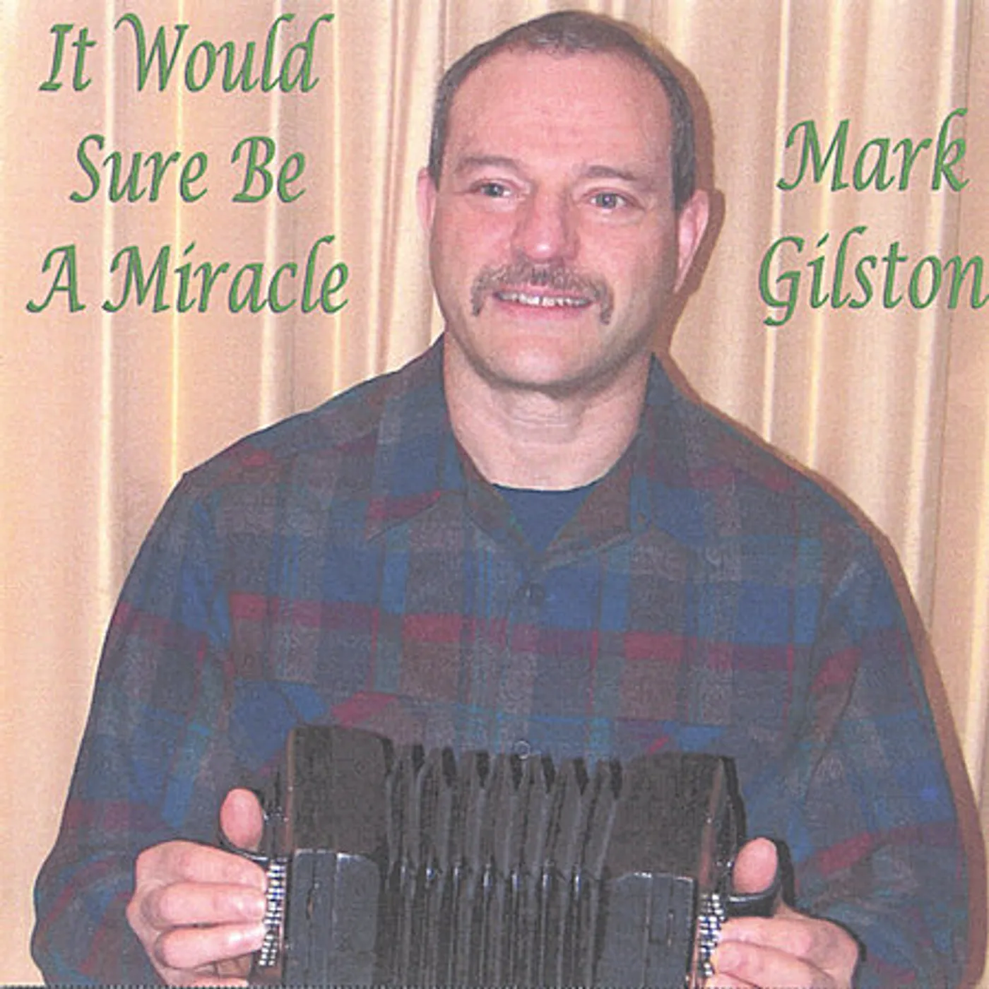 Mark Gilston IT WOULD SURE BE A MIRACLE CD