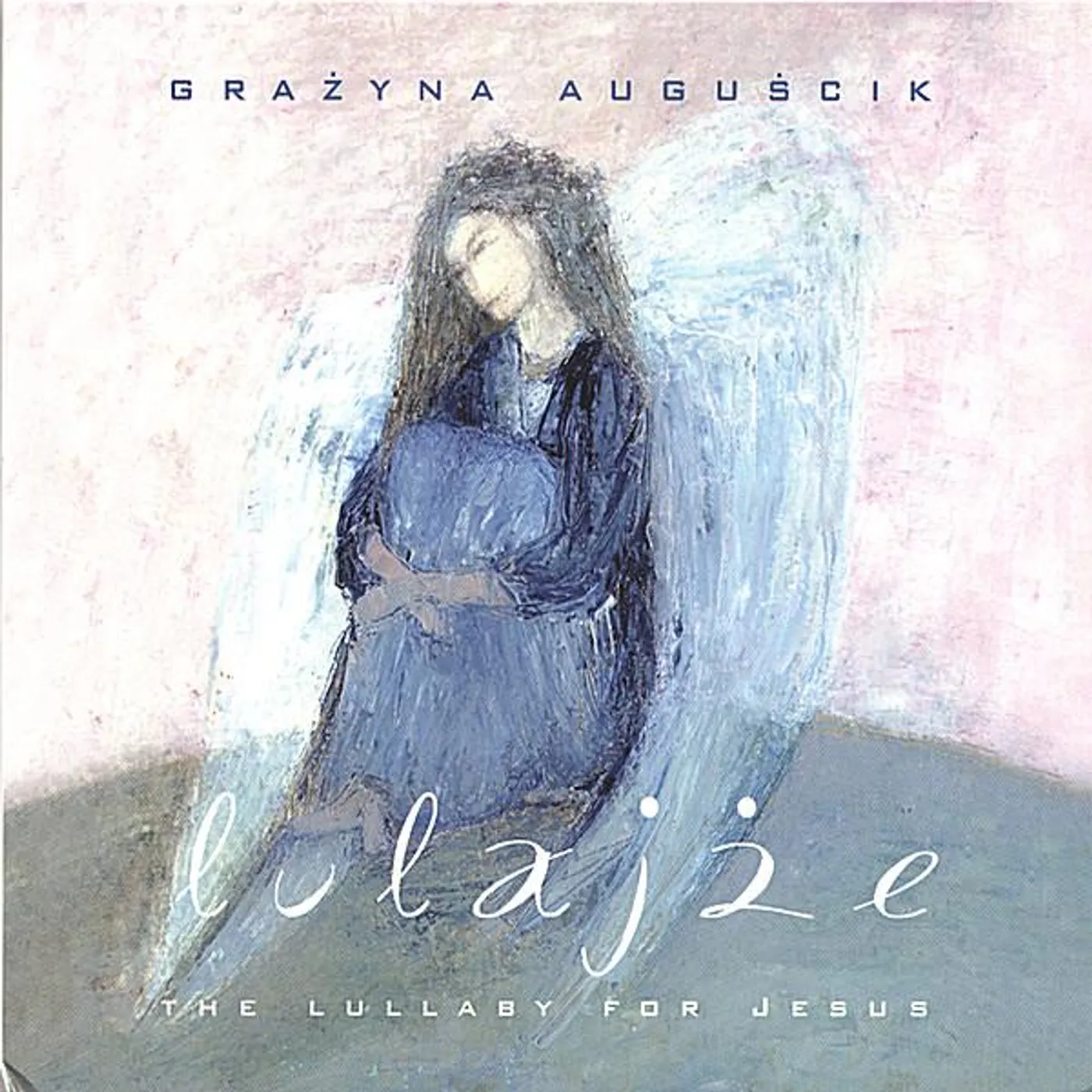 Grazyna Auguscik LULAJZE THE LULLABY FOR JESUS CD