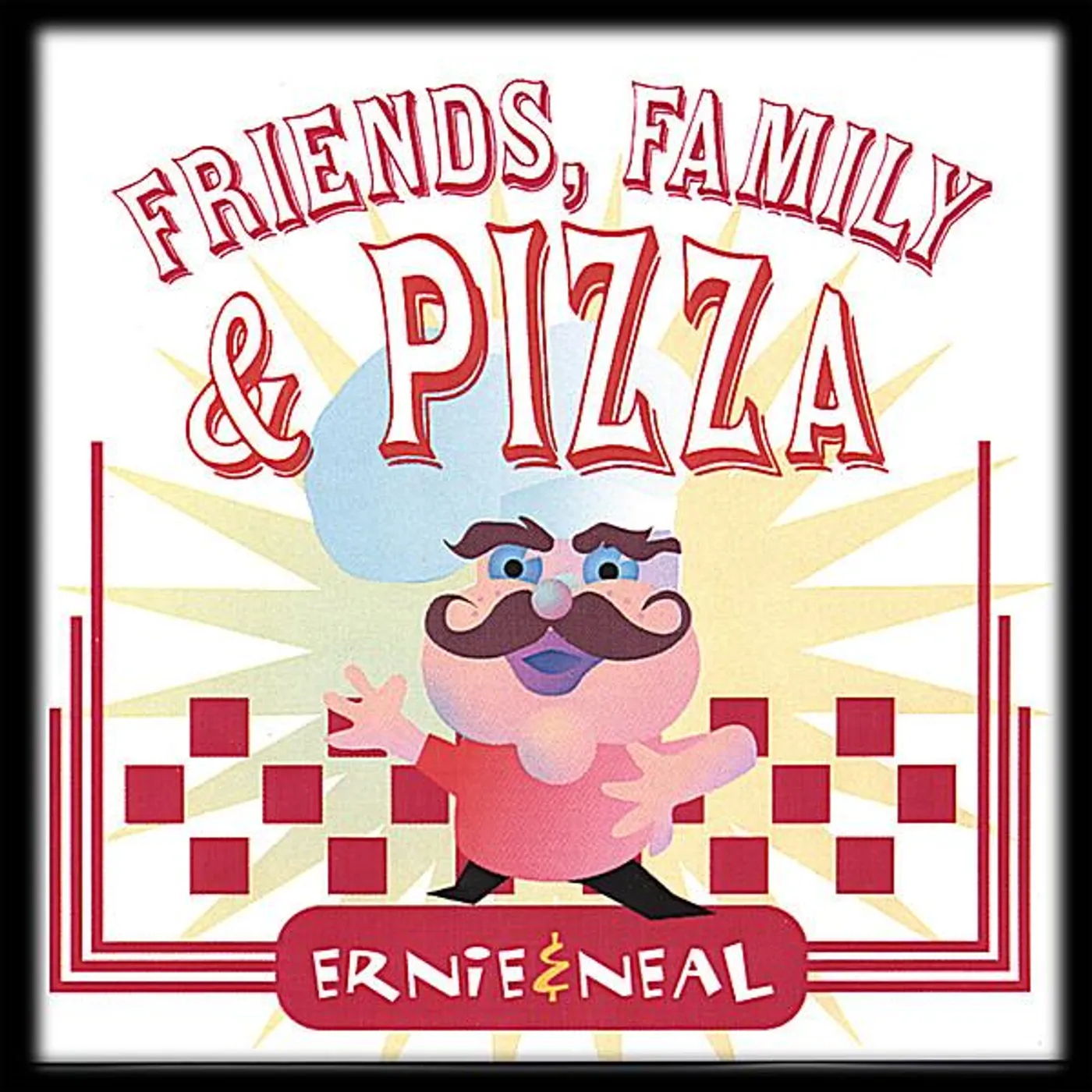 Ernie & Neal FRIENDS FAMILY & PIZZA CD